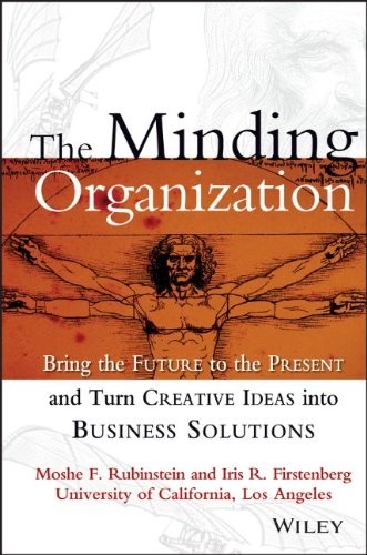 The Minding Organization: Bring the Future to the Present and Turn Creative Ide