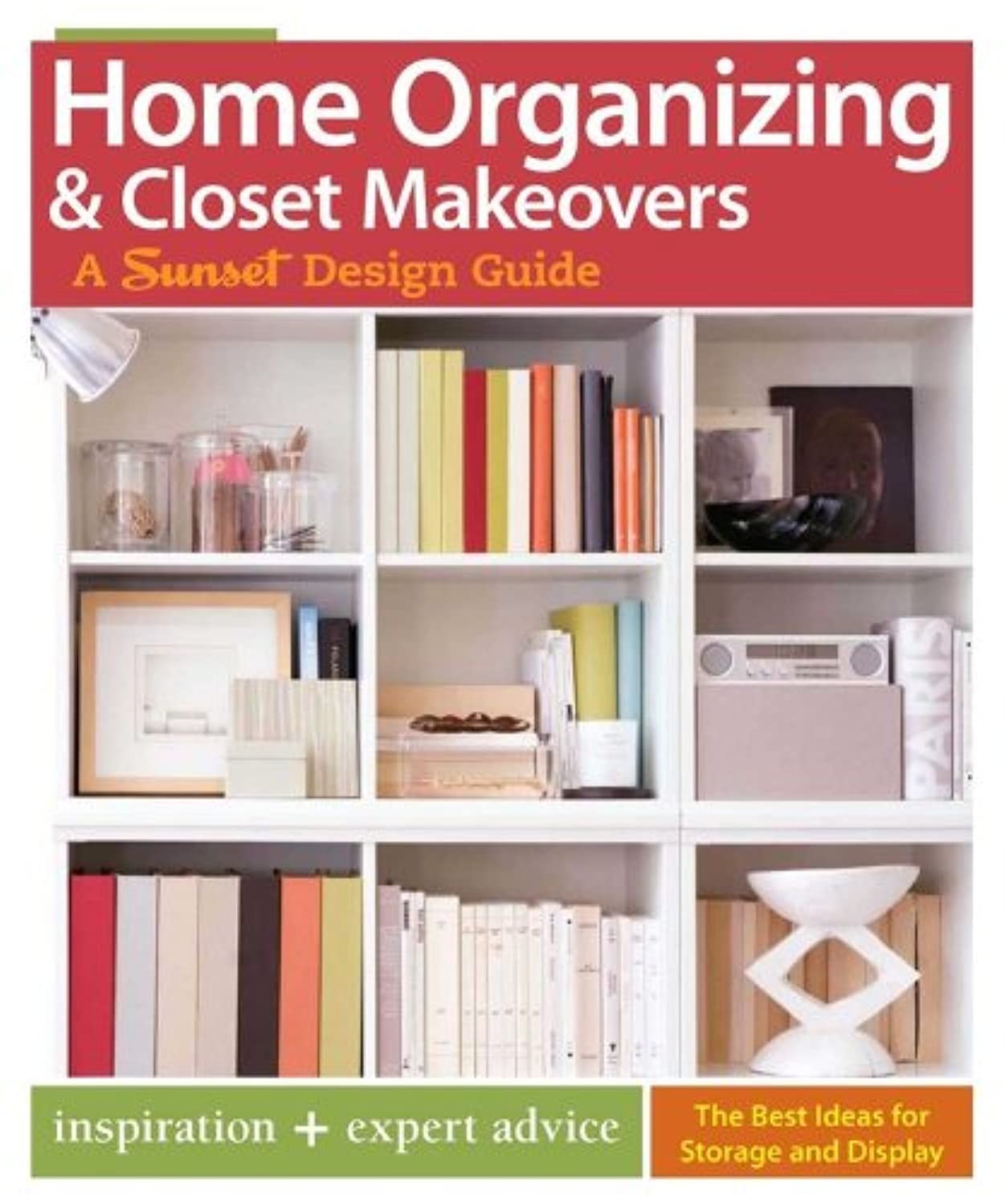 Home Organizing & Closet Makeovers: A Sunset Design Guide: Inspiration + Exp...