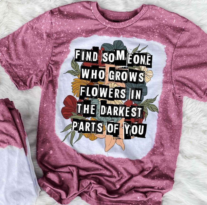 Find Someone Who Grows Flowers Shirt Inspirational Quote Floral Graphic Tee
