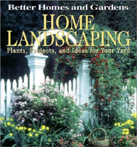 Home Landscaping - Hardcover By Better Homes and Gardens Books - VERY GOOD