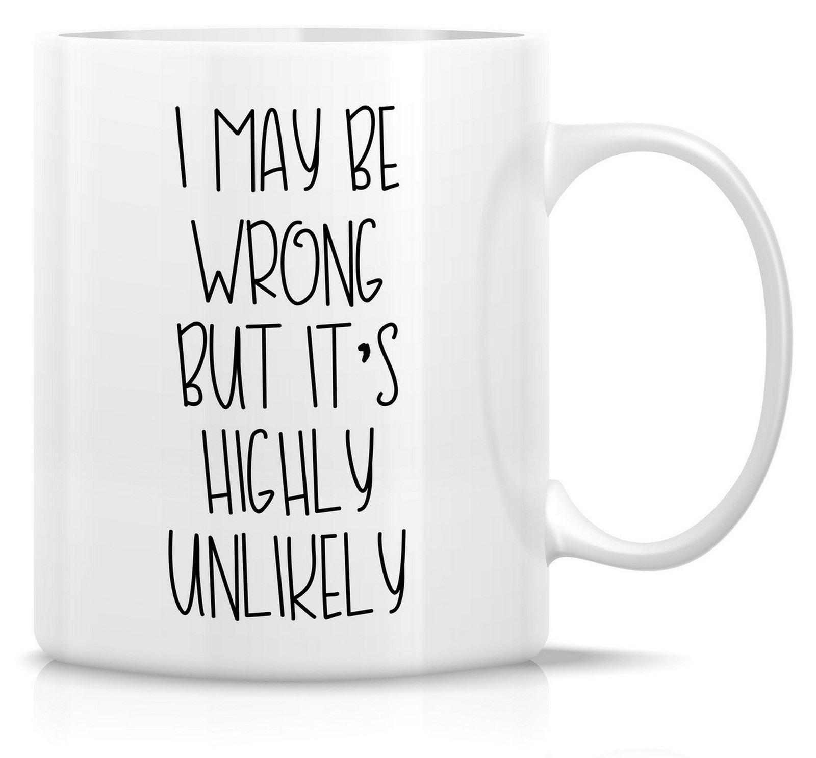 Retreez Funny Mug - I May Be Wrong But It's Highly Unlikely 11 Oz Ceramic Cof...