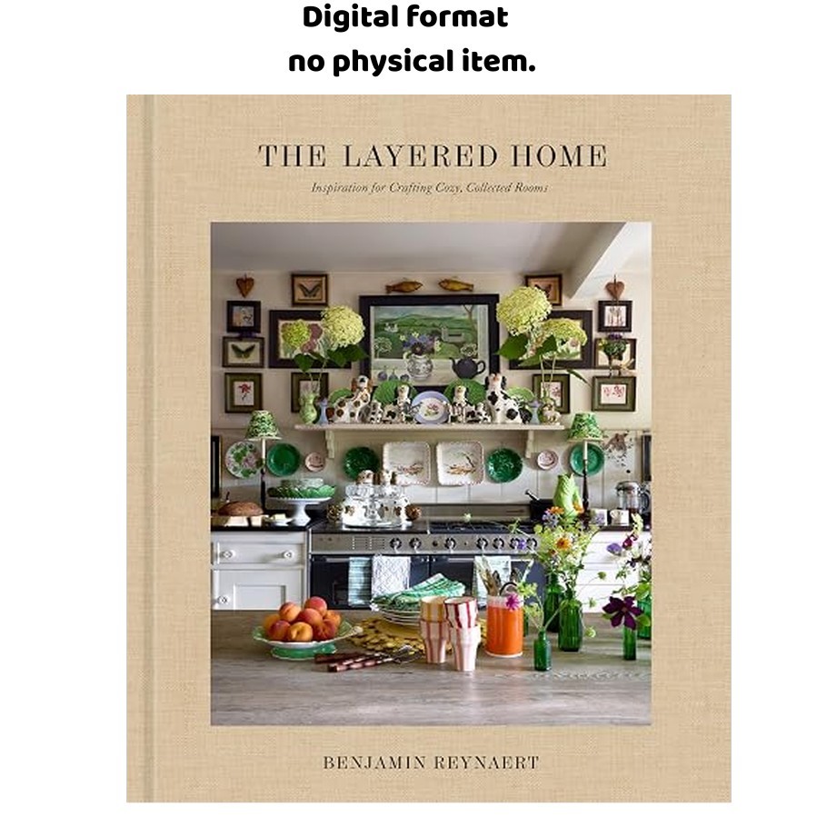 The Layered Home: An Interior Design Book: Inspiration fo, Benjamin Reynaert 202