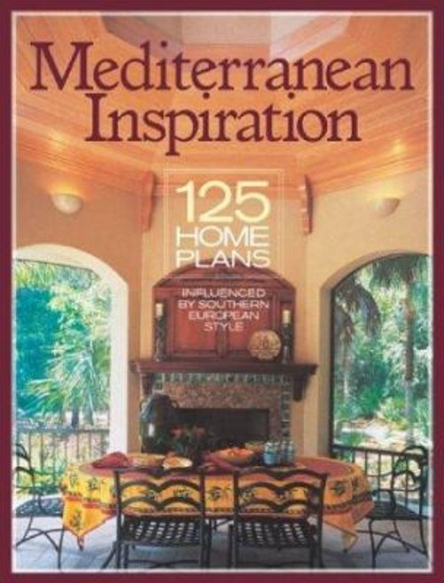 Mediterranean Inspiration : 125 Home Plans Influenced by Southern