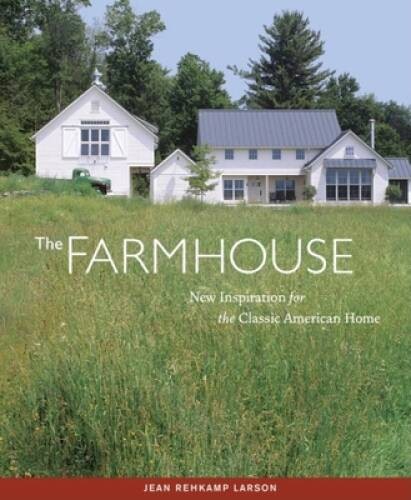 The Farmhouse: New Inspiration for the Classic American Home - Paperback - GOOD