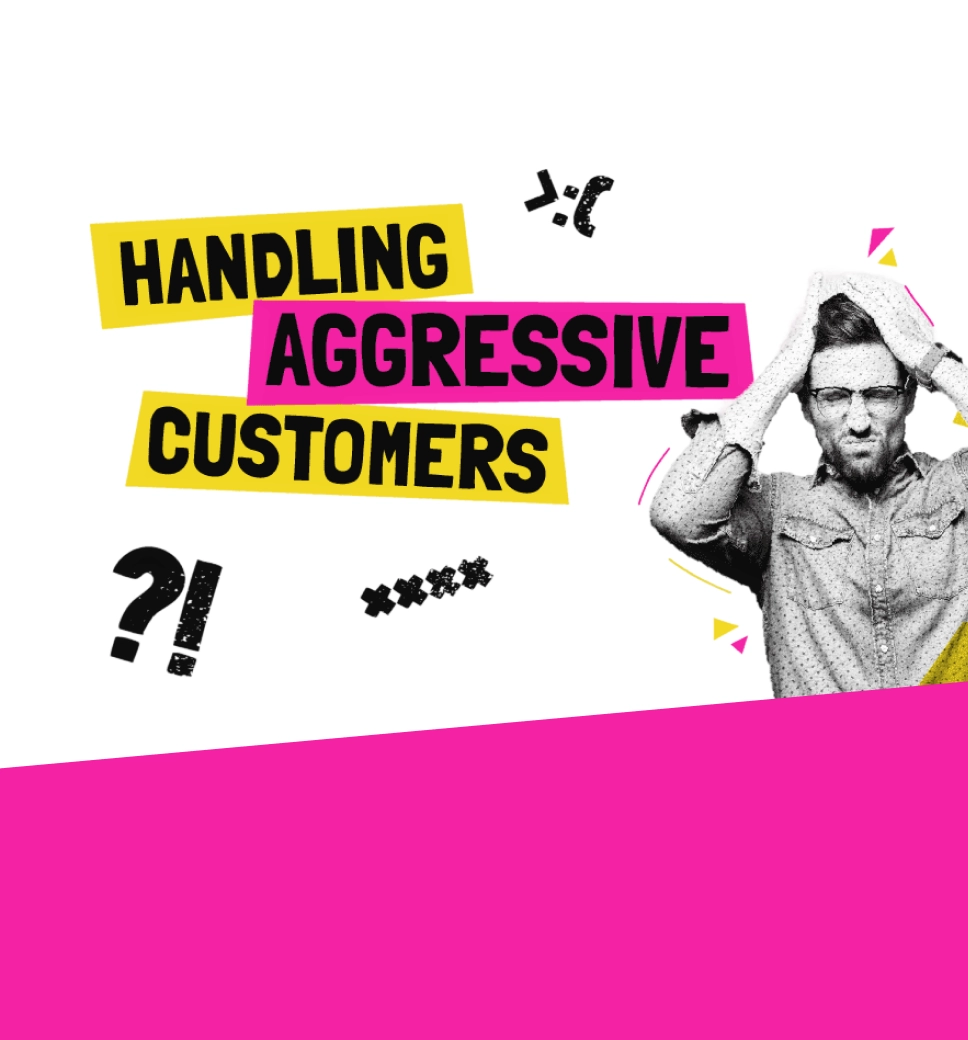 A person holds their head in frustration next to bold text that reads "HANDLING AGGRESSIVE CUSTOMERS" on a white and pink background.