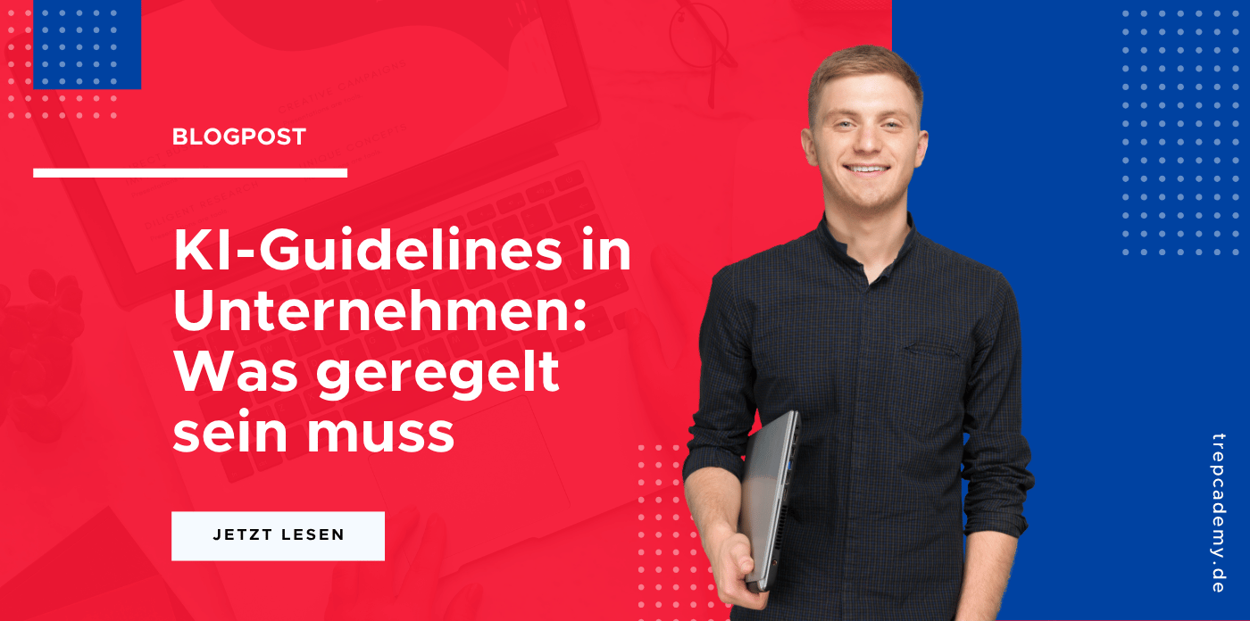KI-Guidelines in Unternehmen: Was geregelt sein muss