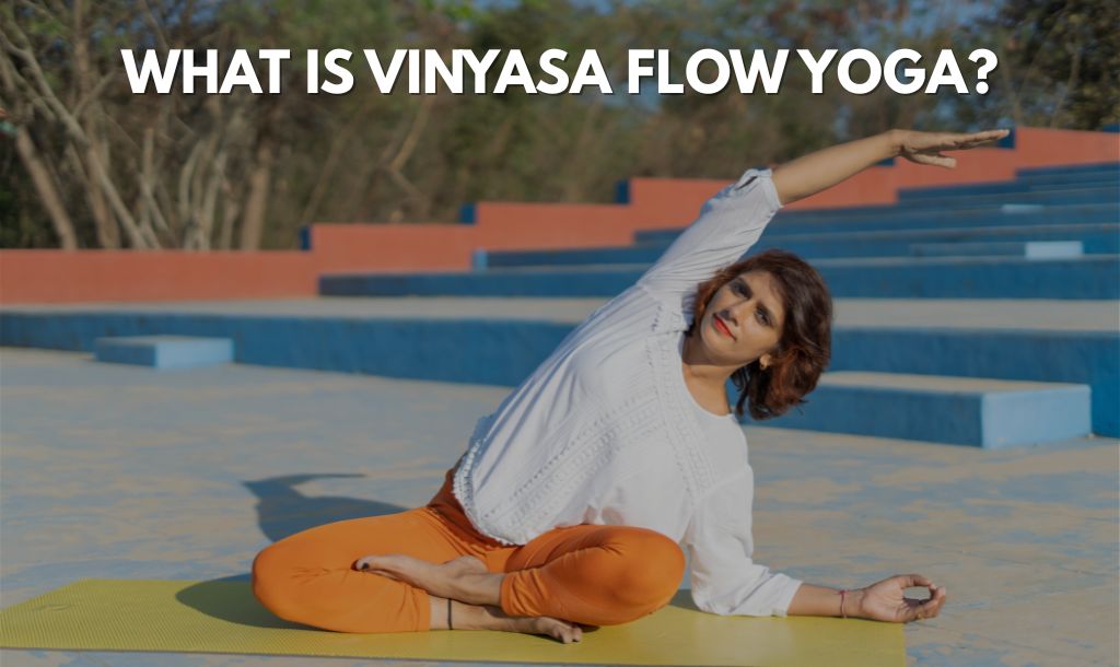 What is Vinyasa Flow Yoga?