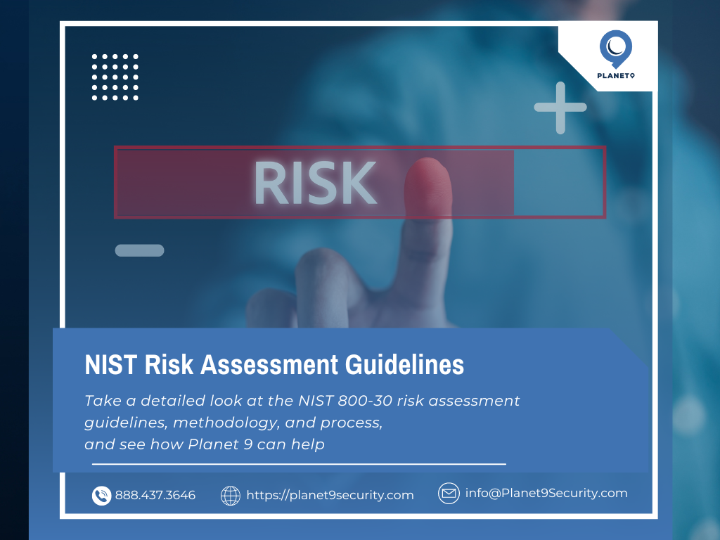 NIST Risk Assessment Guidelines | Planet 9 Inc.