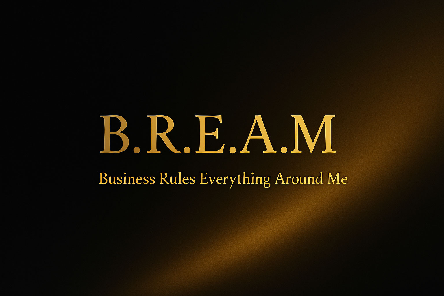 B.R.E.A.M.: Business Rules Everything Around Me
