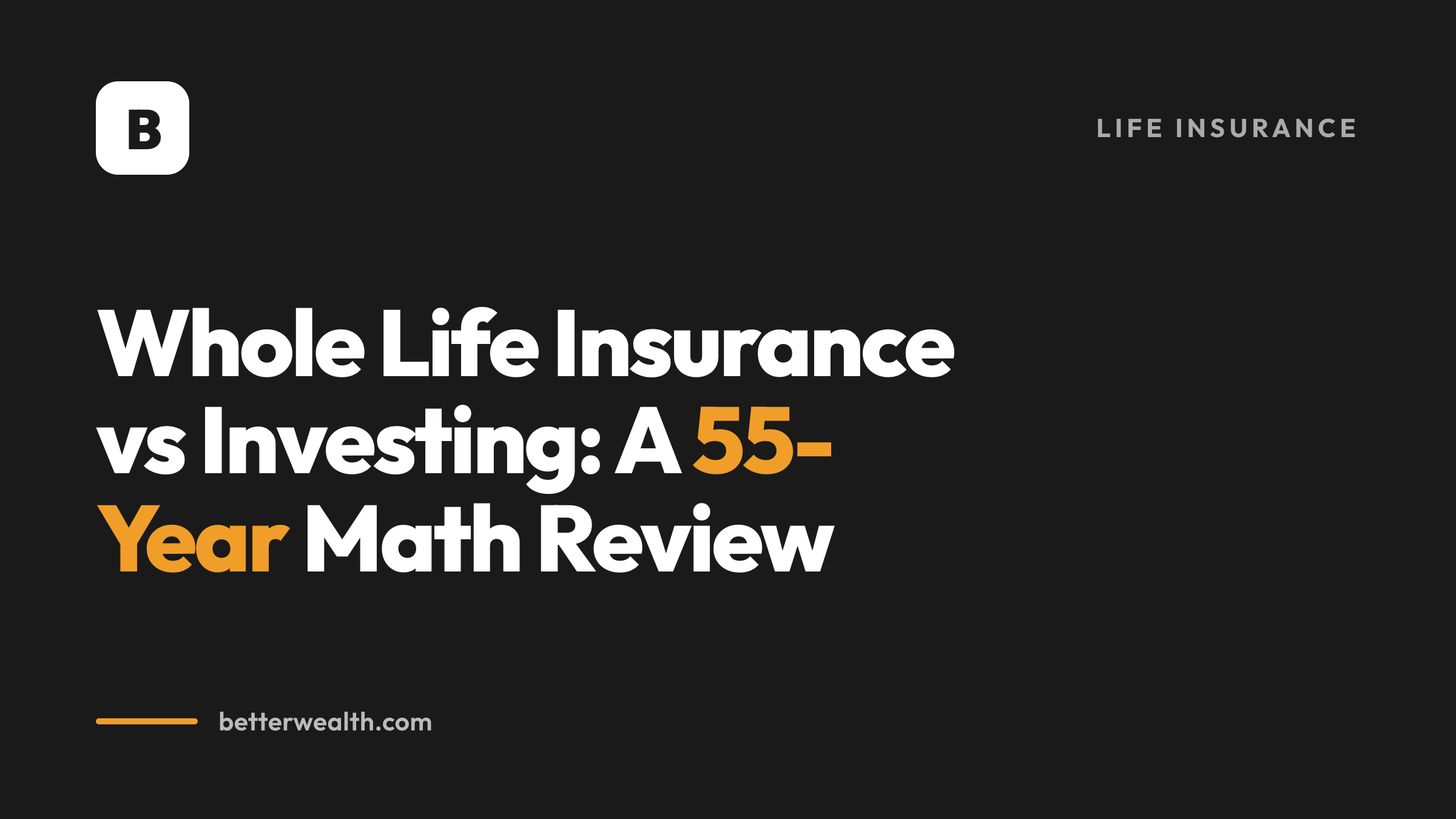 Whole Life Insurance vs Investing: A 55-Year Math Review