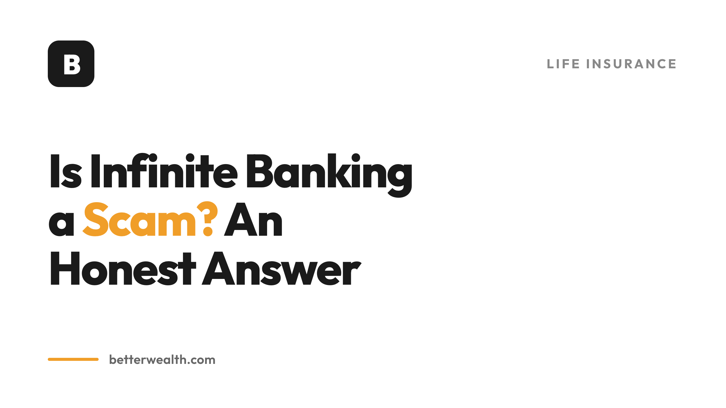 Is Infinite Banking a Scam? An Honest Answer