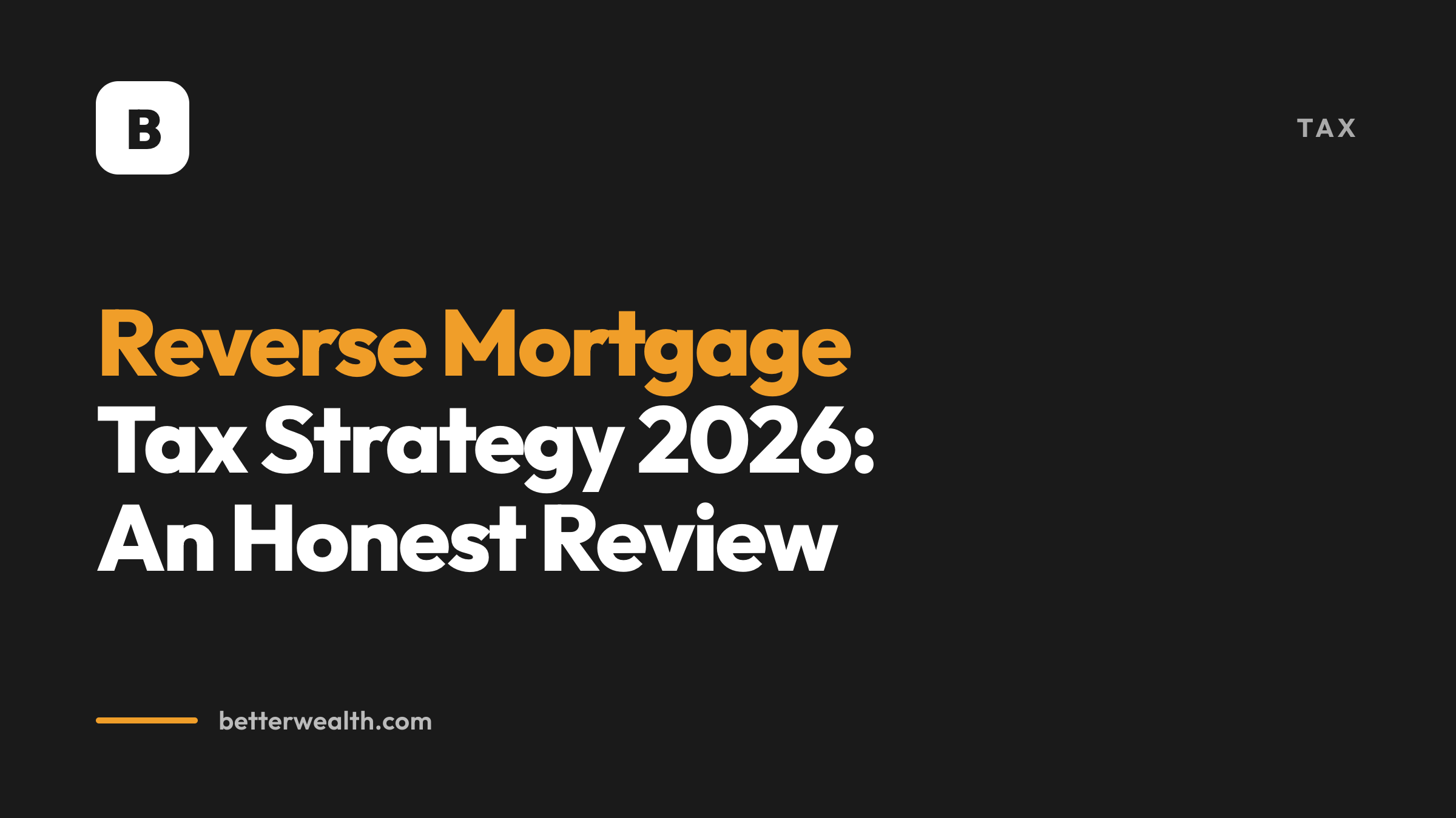 Reverse Mortgage Tax Strategy 2026: An Honest Review