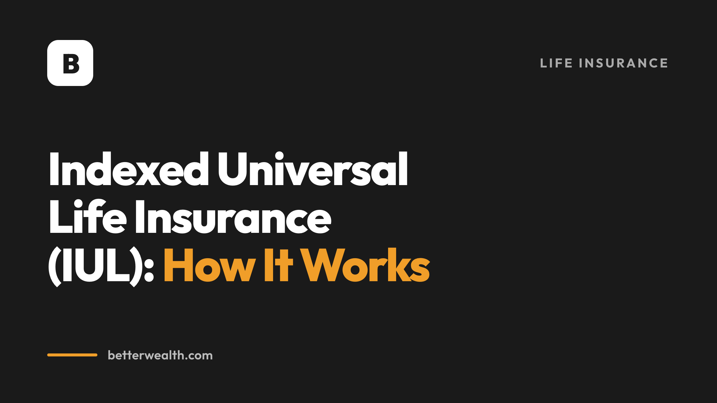 Indexed Universal Life Insurance (IUL): How It Works