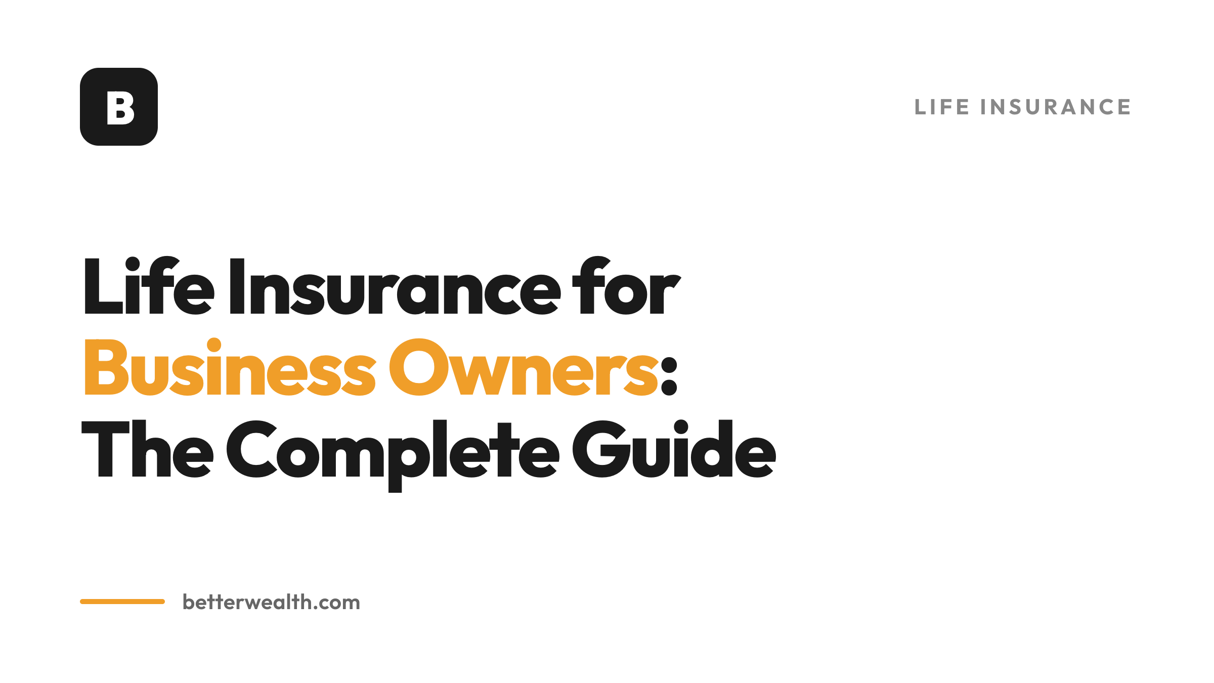 Life Insurance for Business Owners: The Complete Guide