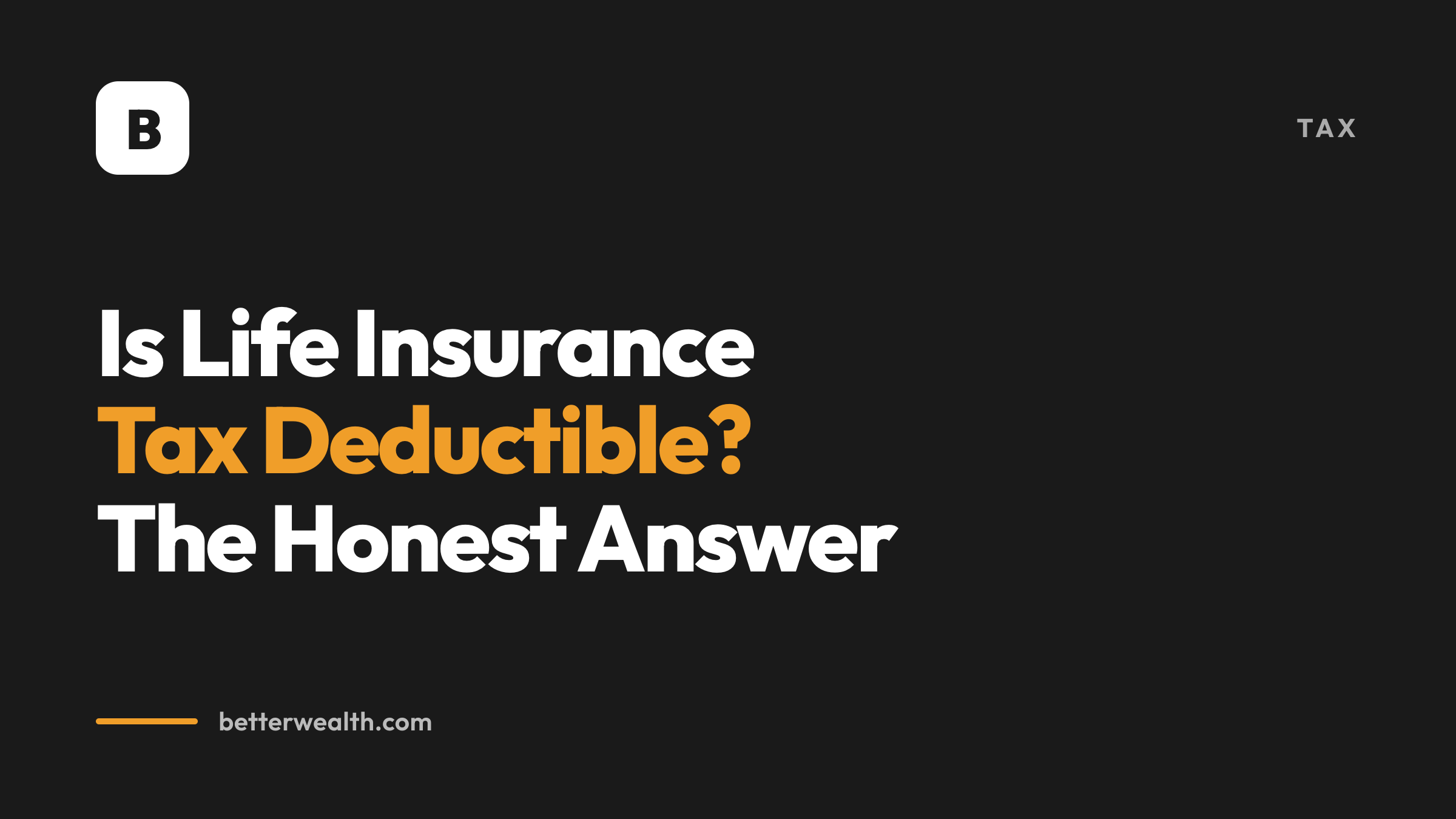 Is Life Insurance Tax Deductible? The Honest Answer
