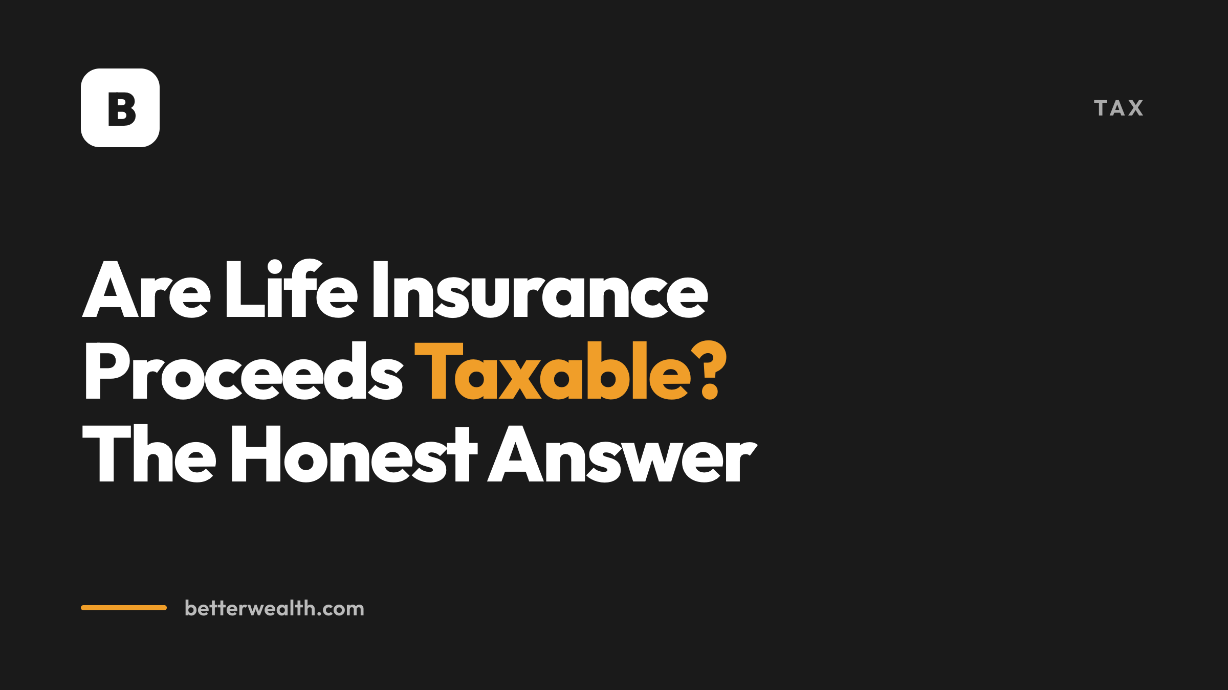 Are Life Insurance Proceeds Taxable? The Honest Answer
