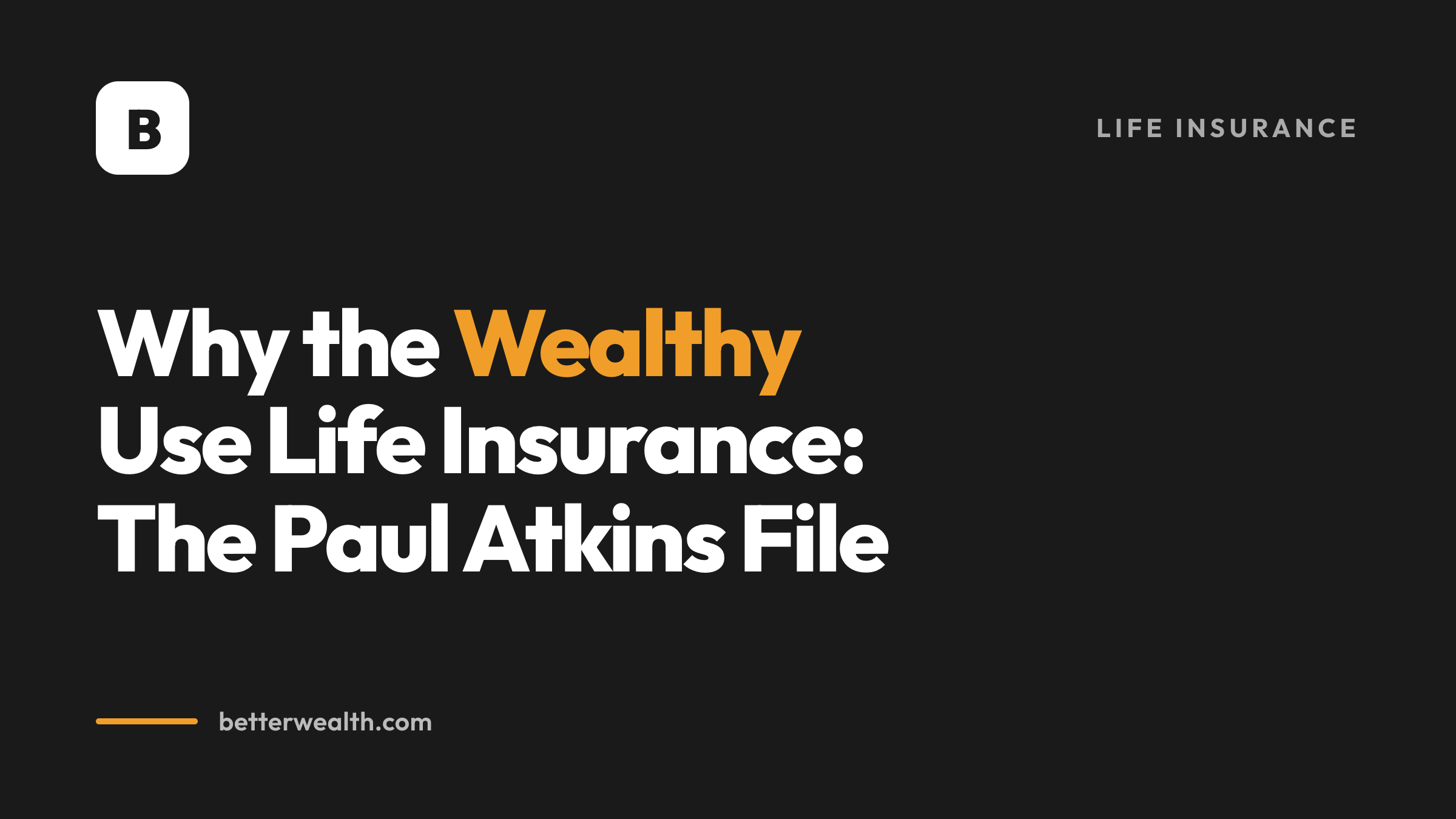 Why the Wealthy Use Life Insurance: The Paul Atkins File