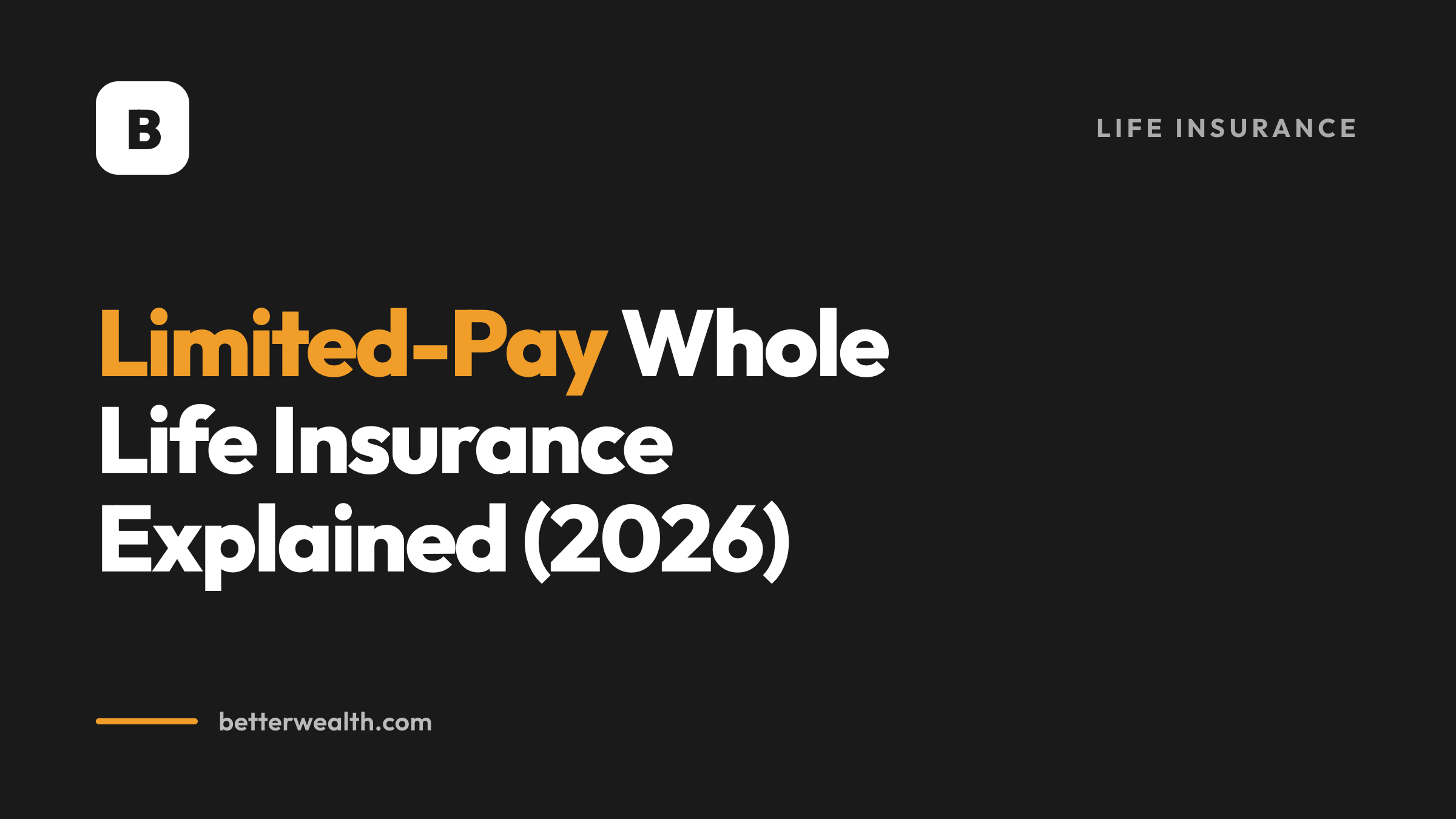 Limited-Pay Whole Life Insurance Explained (2026)