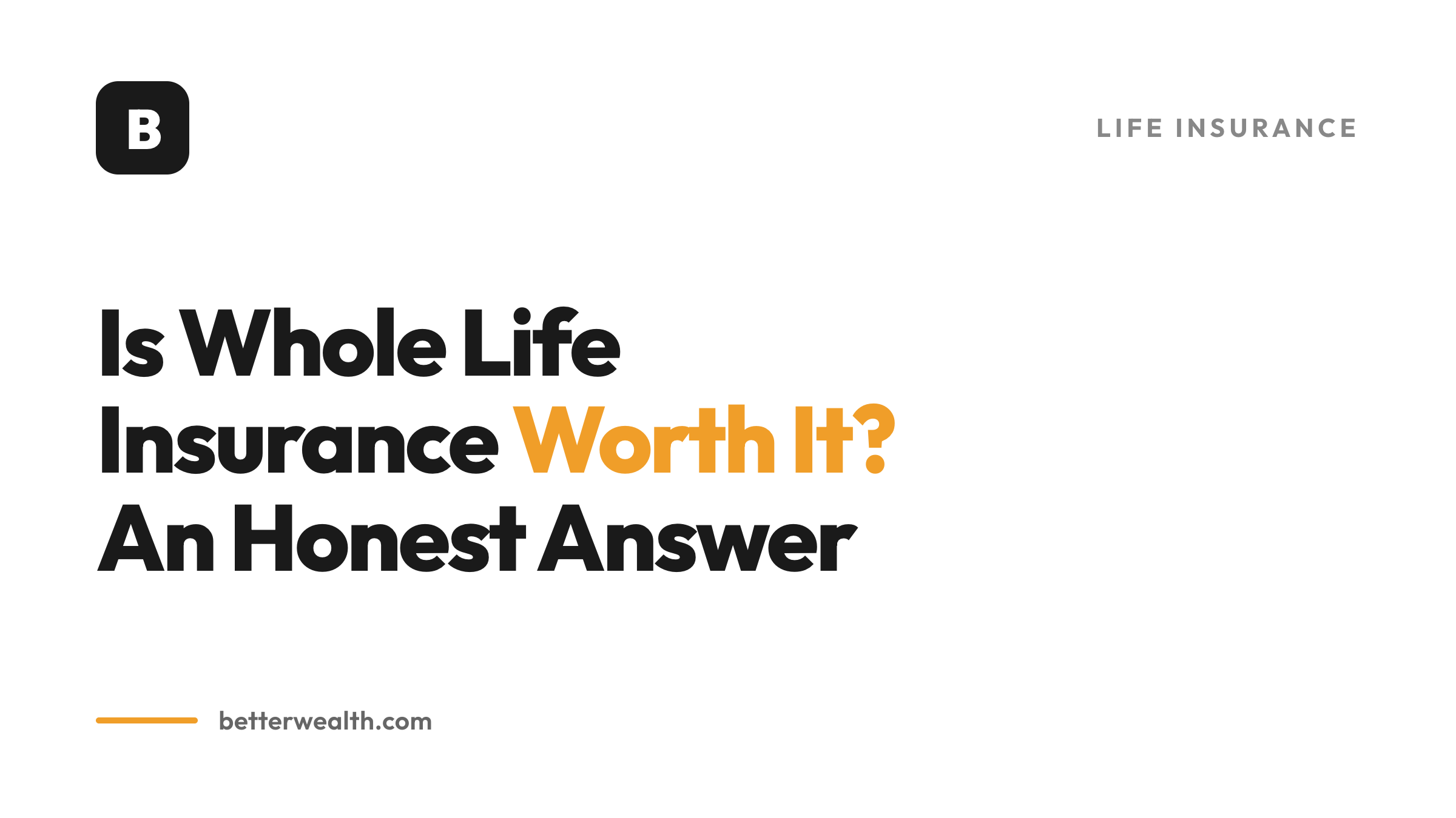 Is Whole Life Insurance Worth It? An Honest Answer