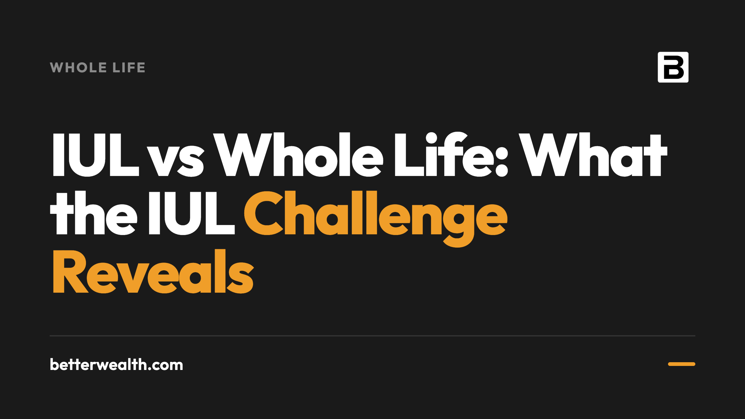 IUL vs Whole Life: What the IUL Challenge Reveals