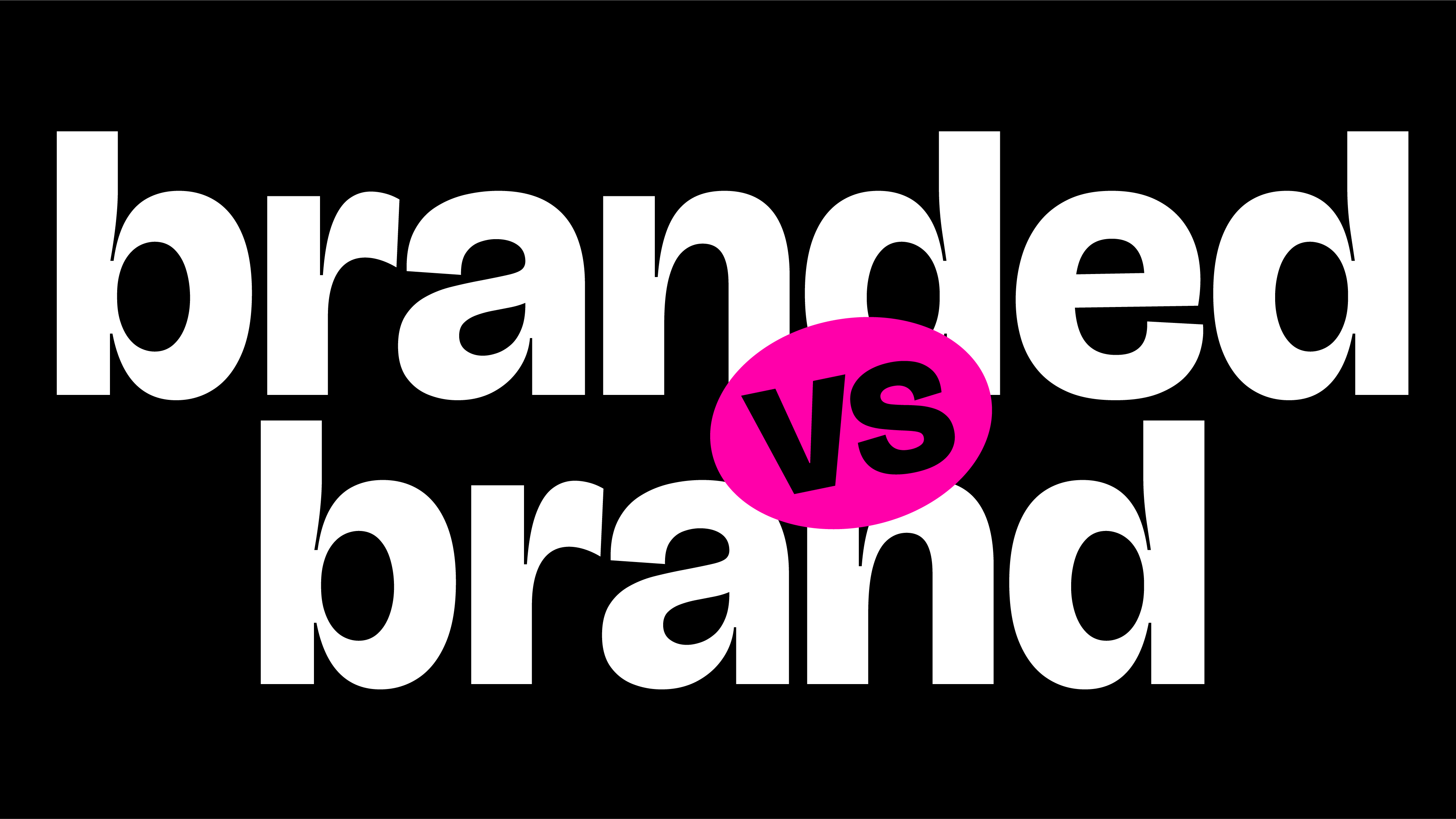White bold text reading ‘branded brand’ on black background with a bright pink oval containing black ‘vs’ between the words.