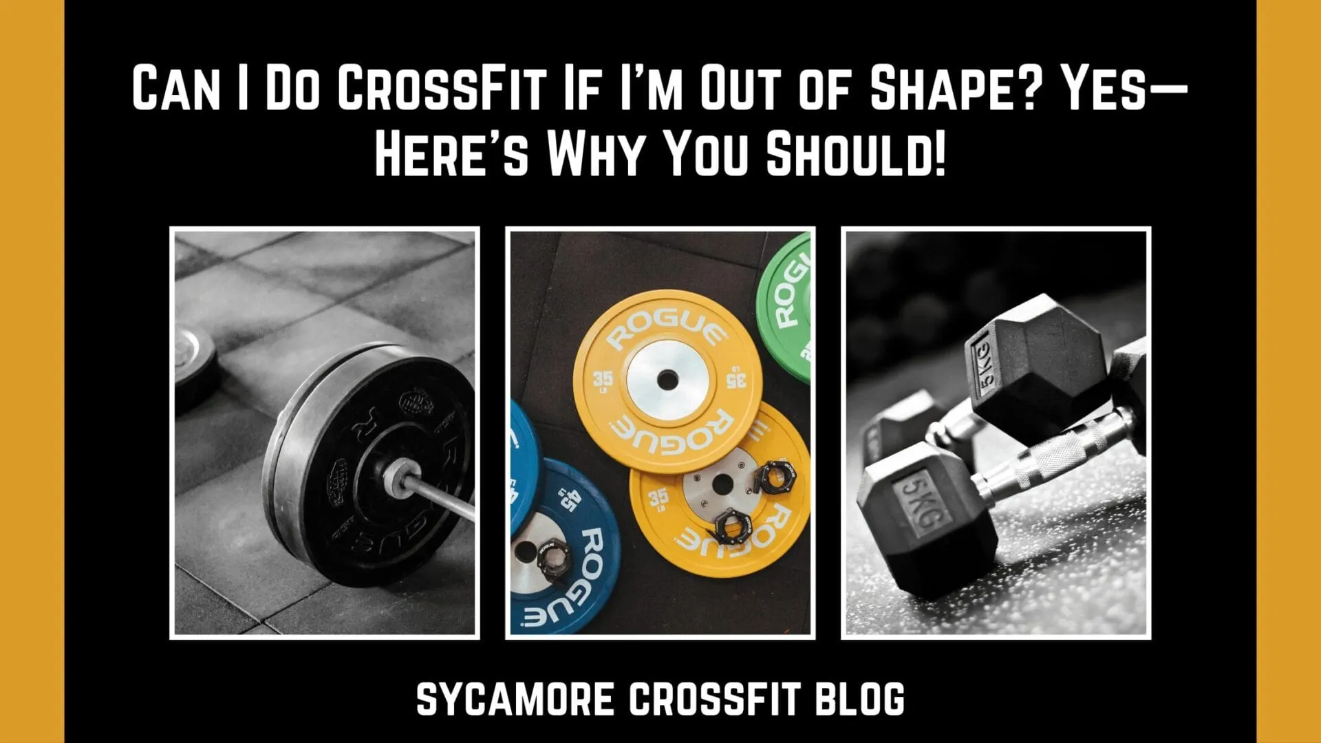 Can I Do CrossFit If I’m Out of Shape? Yes—Here’s Why You Should!