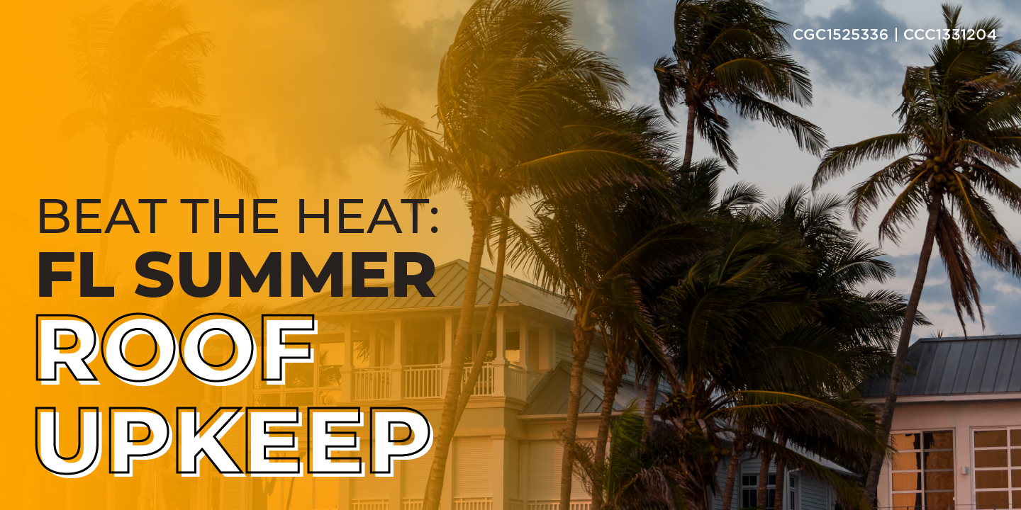 Beat the Heat: FL Summer Roof Upkeep