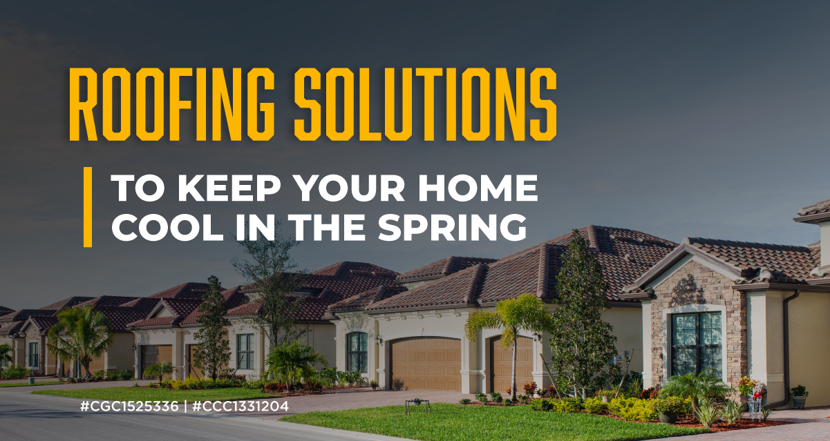 Roofing Solutions to Keep Your Home Cool in the Spring