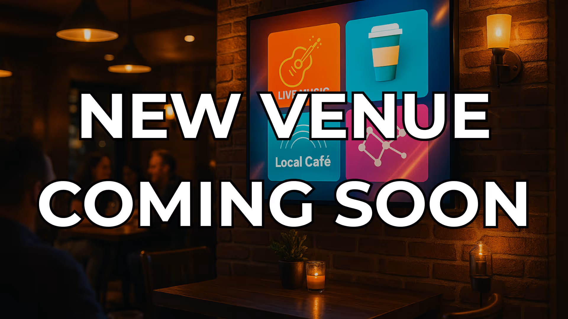 Cozy café interior with a lit candle on a wooden table and a screen displaying icon ads for live music, coffee, and local café, with large text reading 'New Venue Coming Soon'.