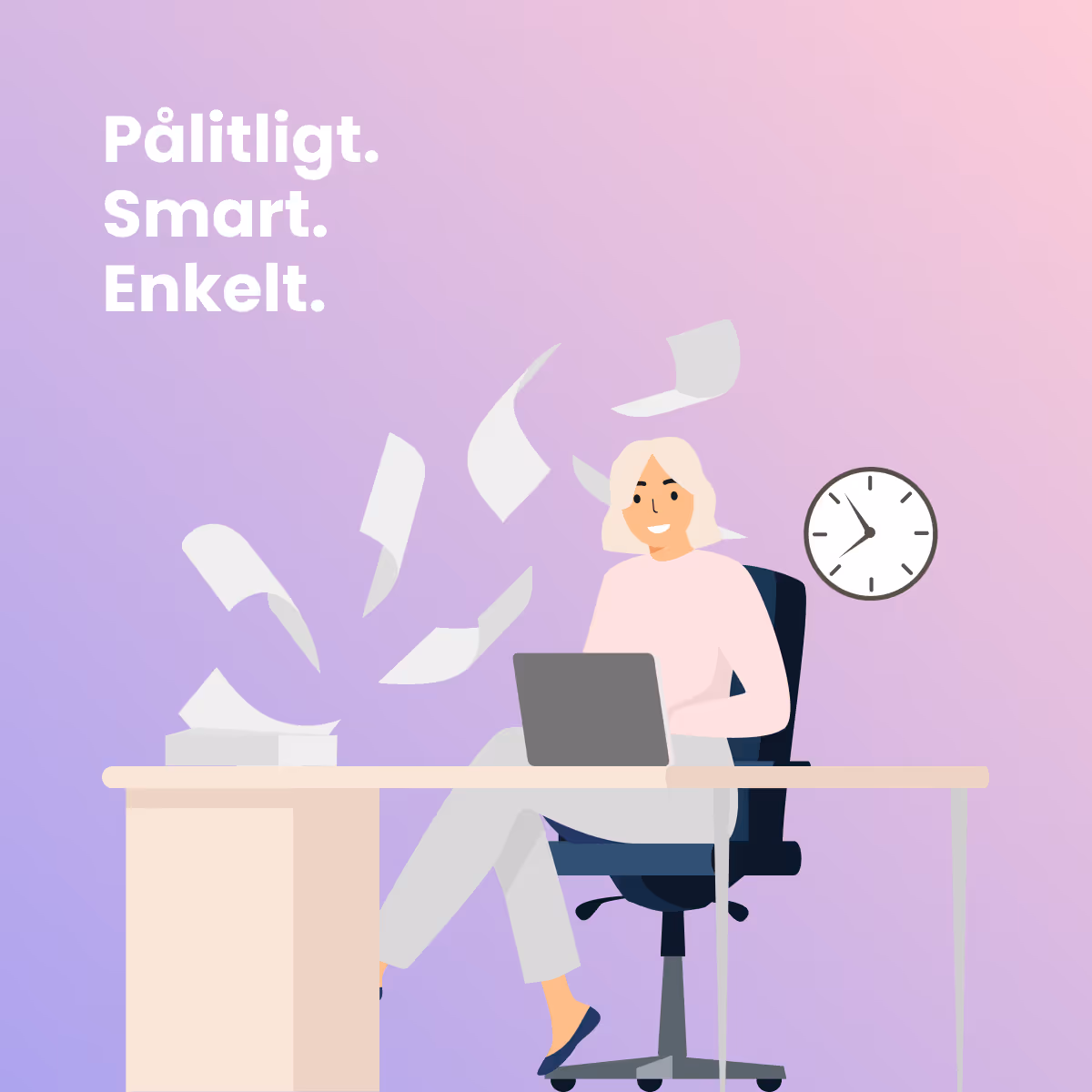 Kvinna sitter vid skrivbord med laptop och leende, pappersark svävar runt, klocka på väggen, lila bakgrund med texten Pålitligt. Smart. Enkelt.