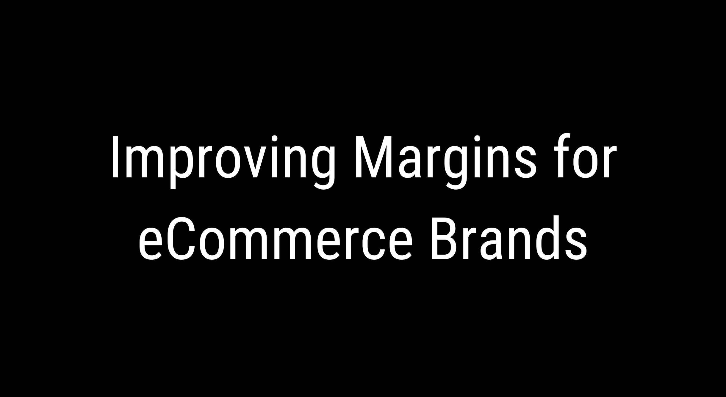 A Margin Play to Improve Margins for an eCommerce Brand