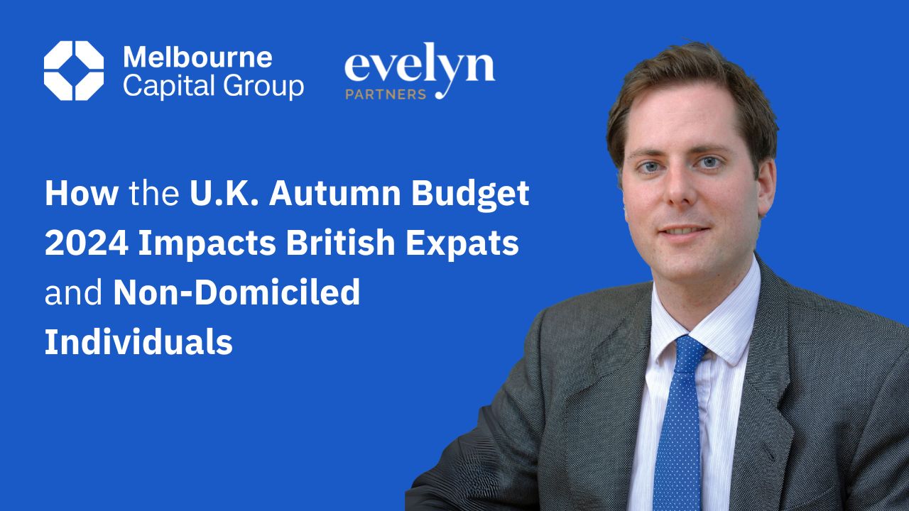 How the UK Autumn Budget 2024 Impacts British Expats and Non-Domiciled Individuals