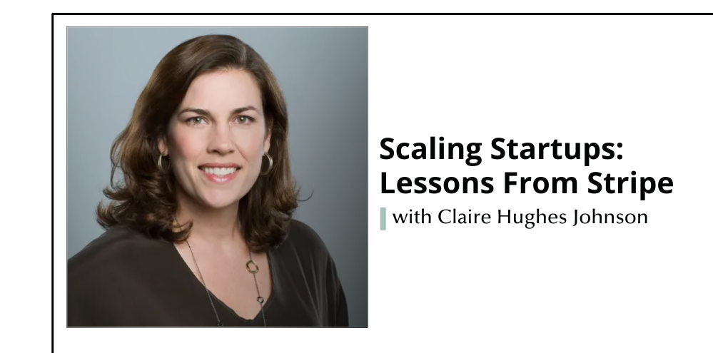 Scaling Startups with Stripe’s Claire Hughes Johnson