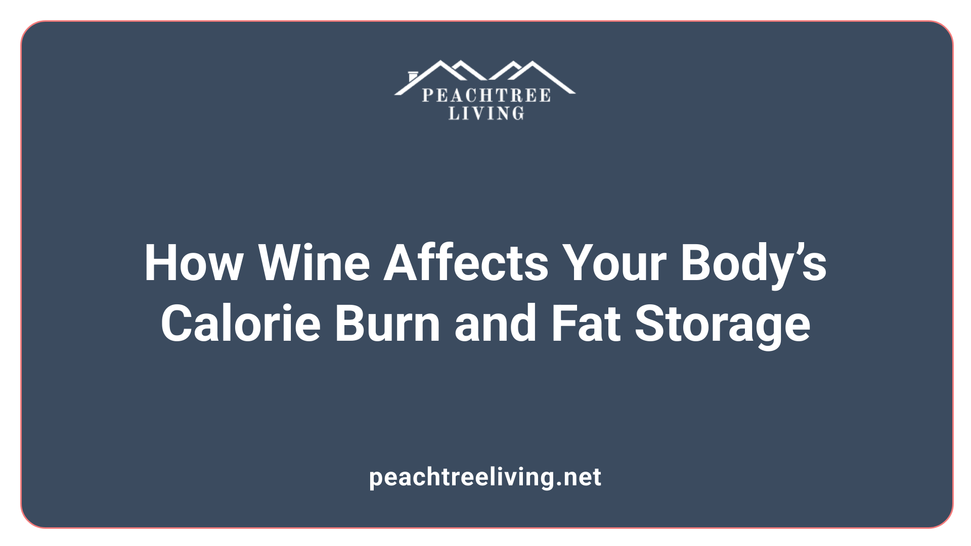 How Wine Affects Your Body’s Calorie Burn and Fat Storage