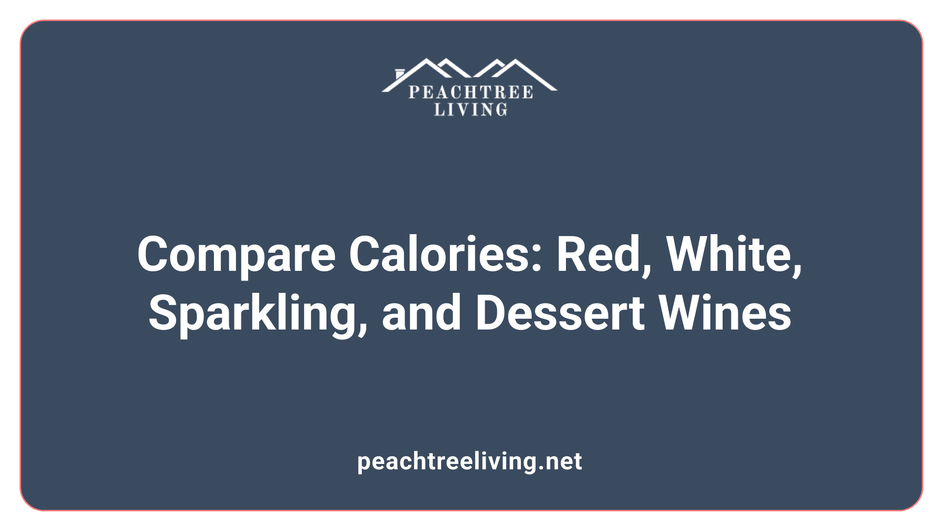 Compare Calories: Red, White, Sparkling, and Dessert Wines