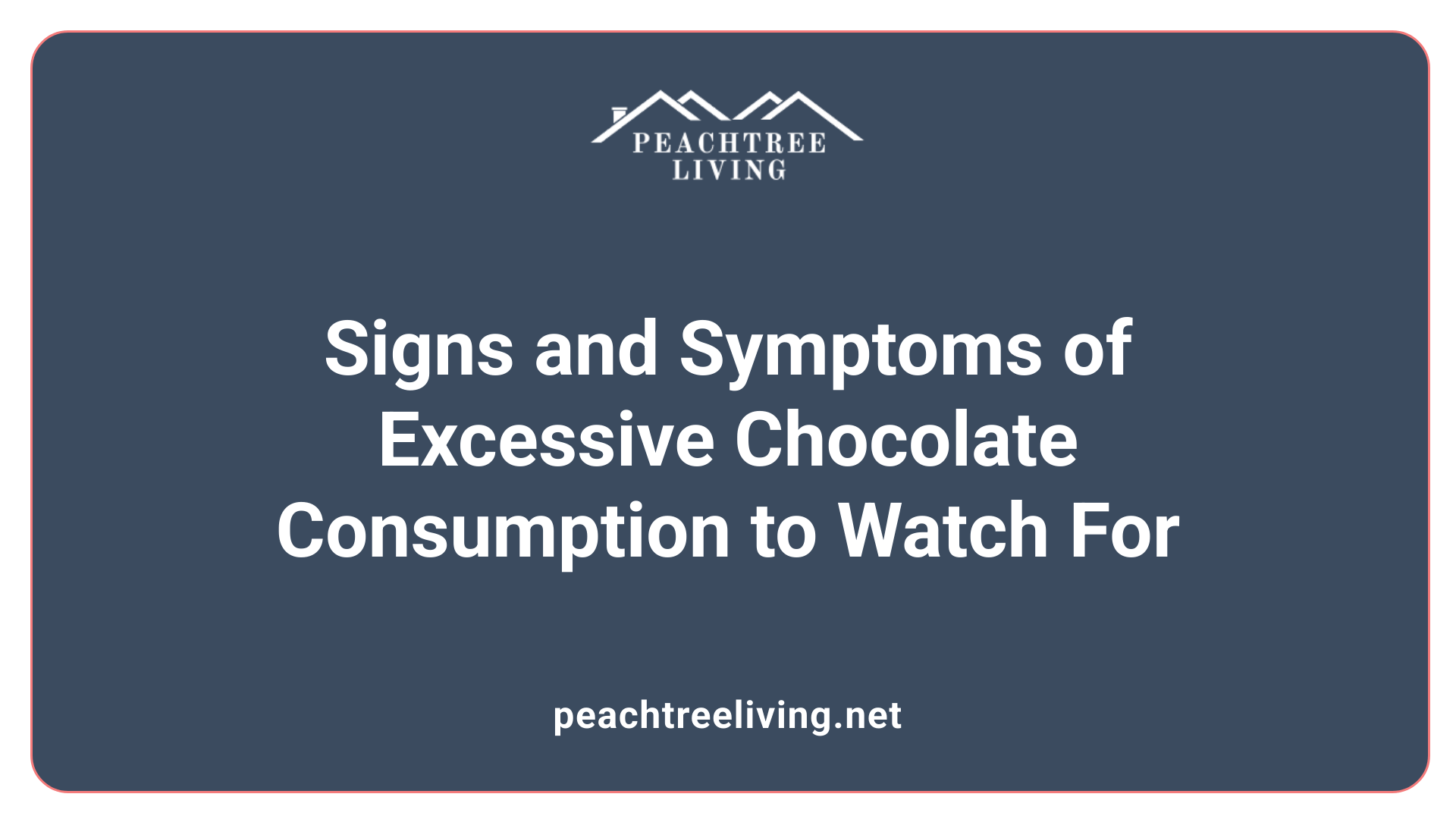 Signs and Symptoms of Excessive Chocolate Consumption to Watch For