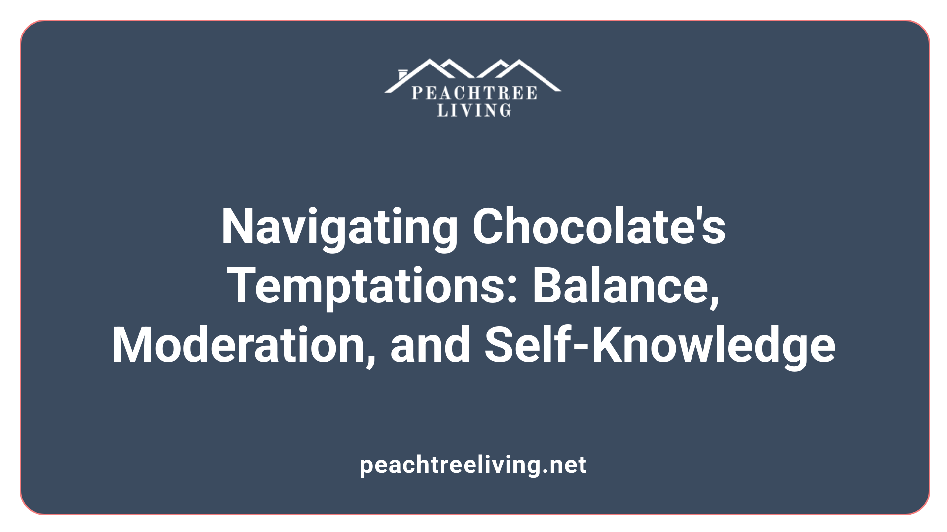 Navigating Chocolate's Temptations: Balance, Moderation, and Self-Knowledge
