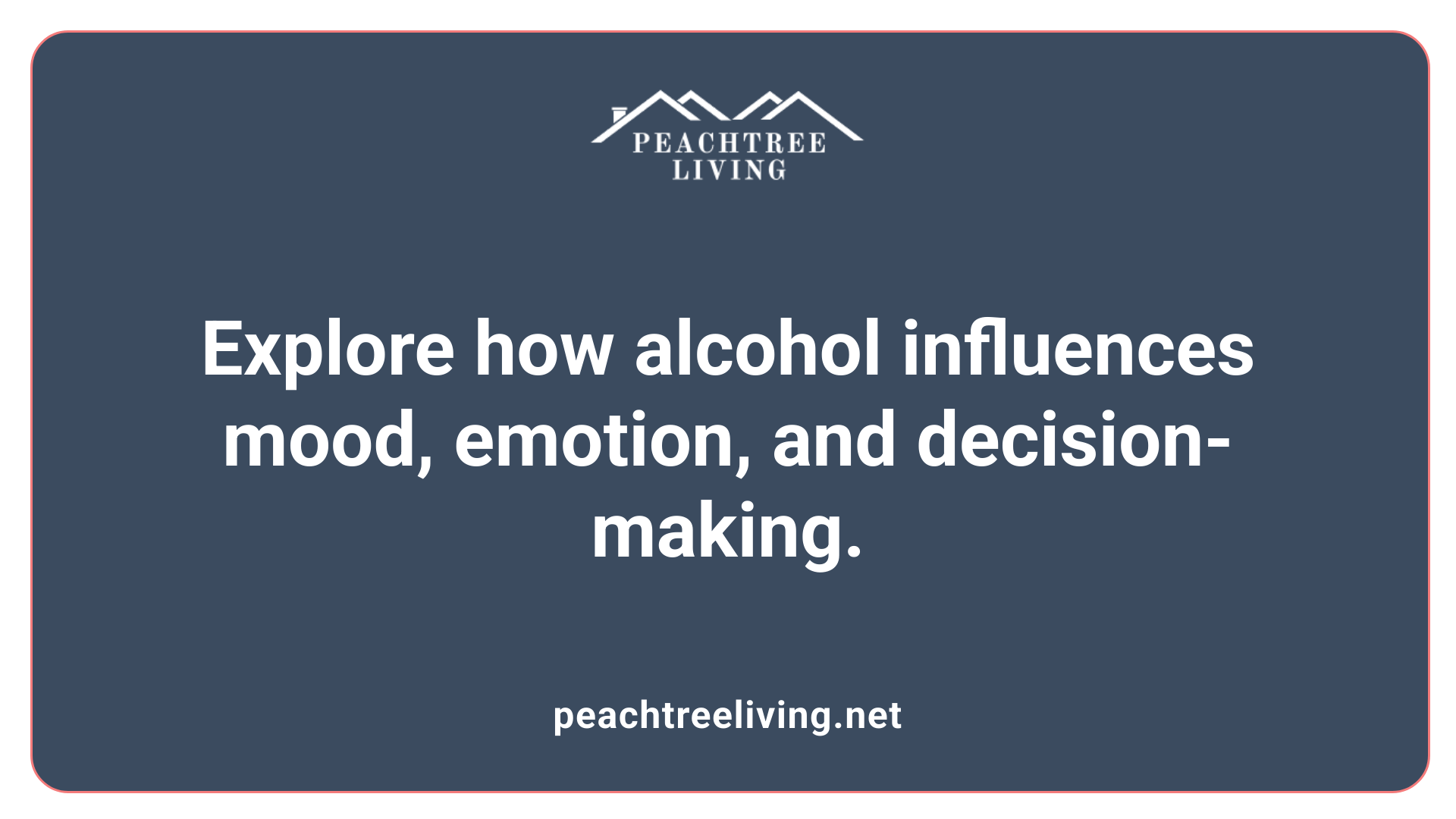 Explore how alcohol influences mood, emotion, and decision-making.