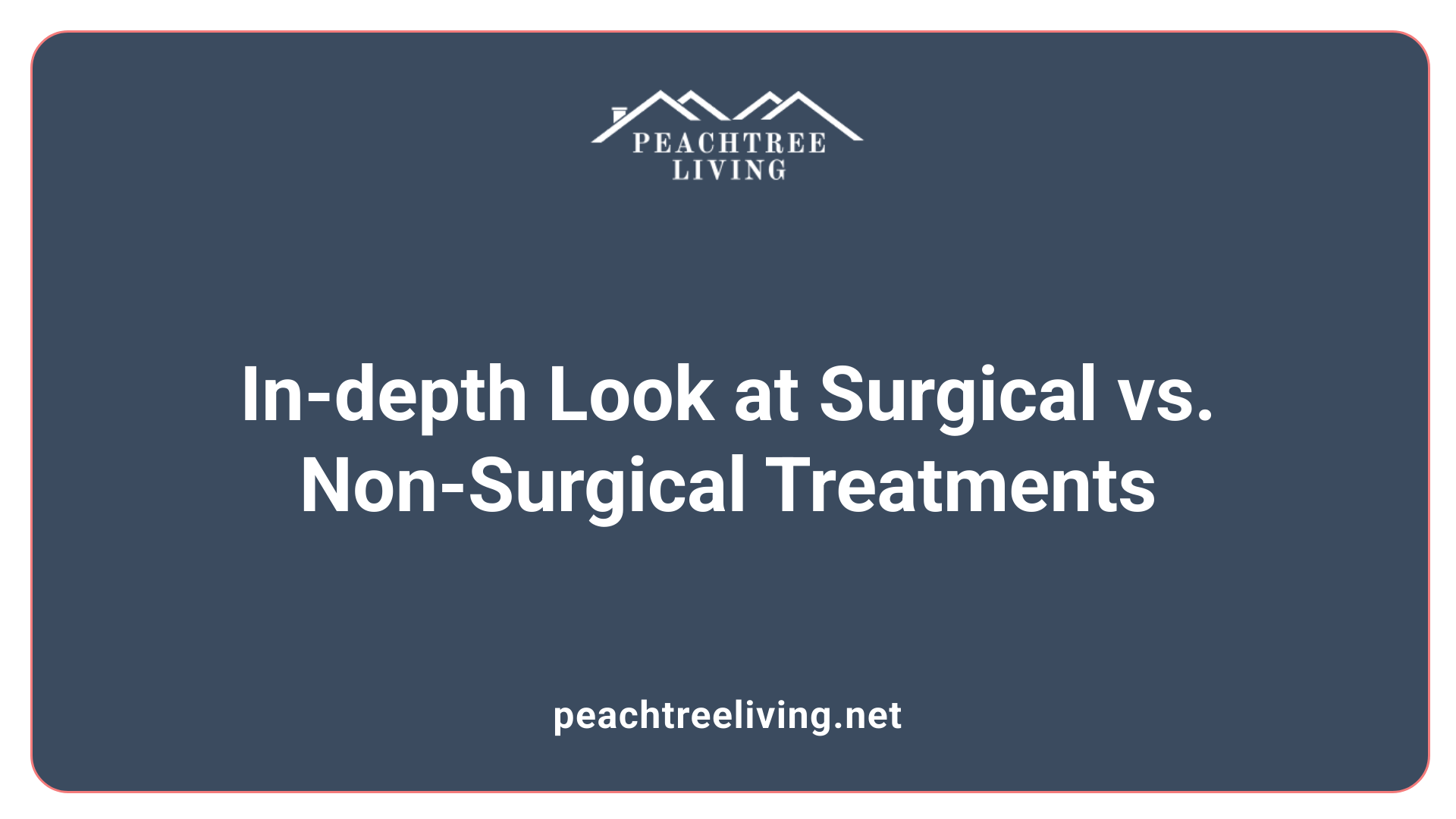 In-depth Look at Surgical vs. Non-Surgical Treatments
