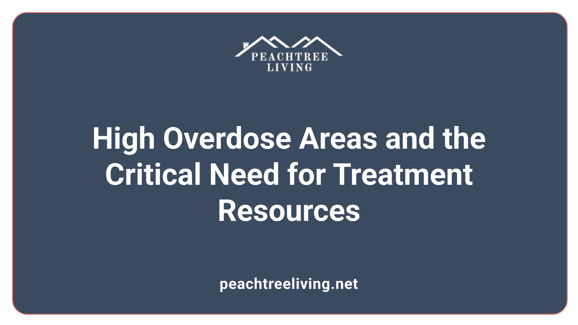 High Overdose Areas and the Critical Need for Treatment Resources