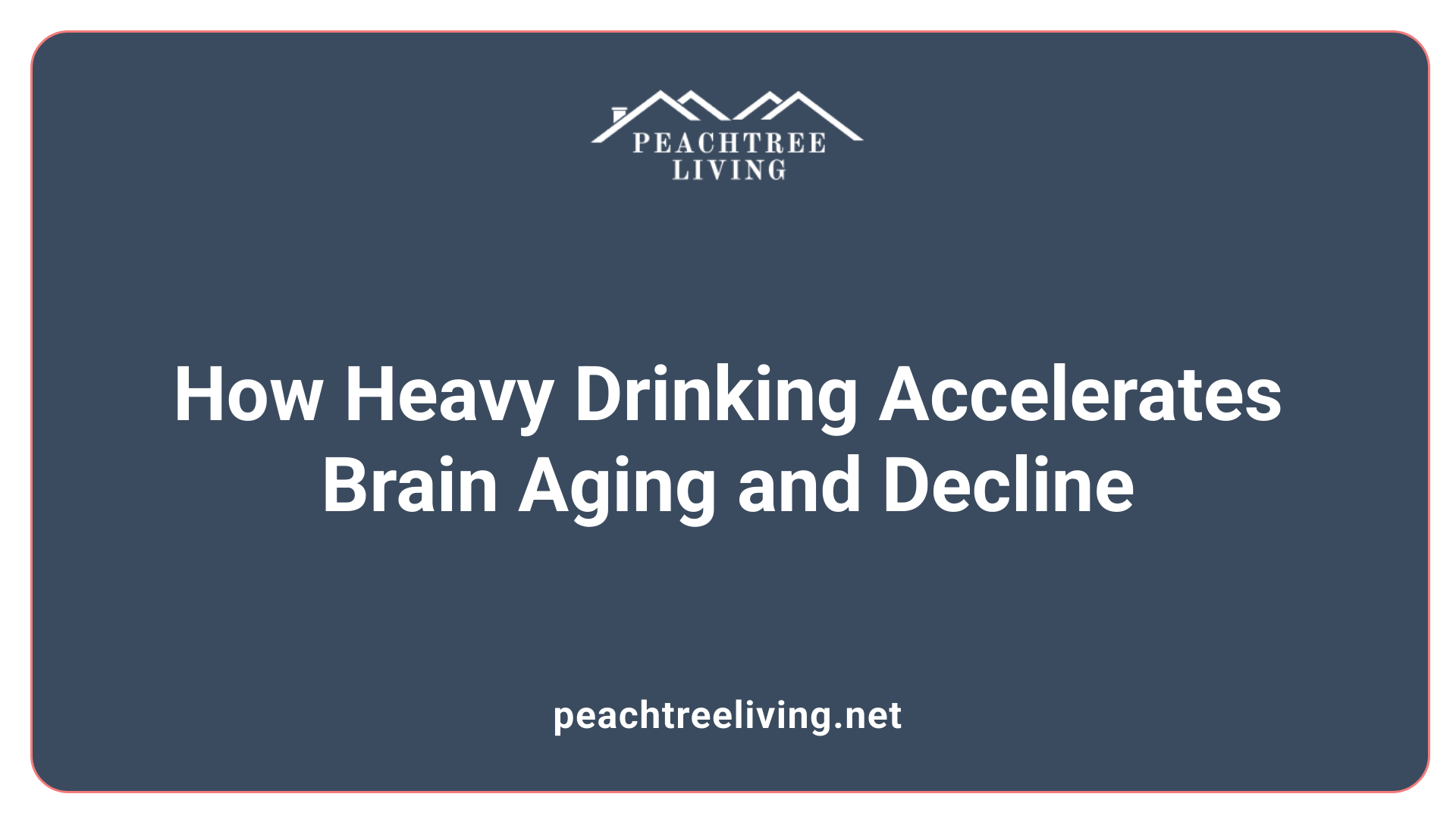 How Heavy Drinking Accelerates Brain Aging and Decline