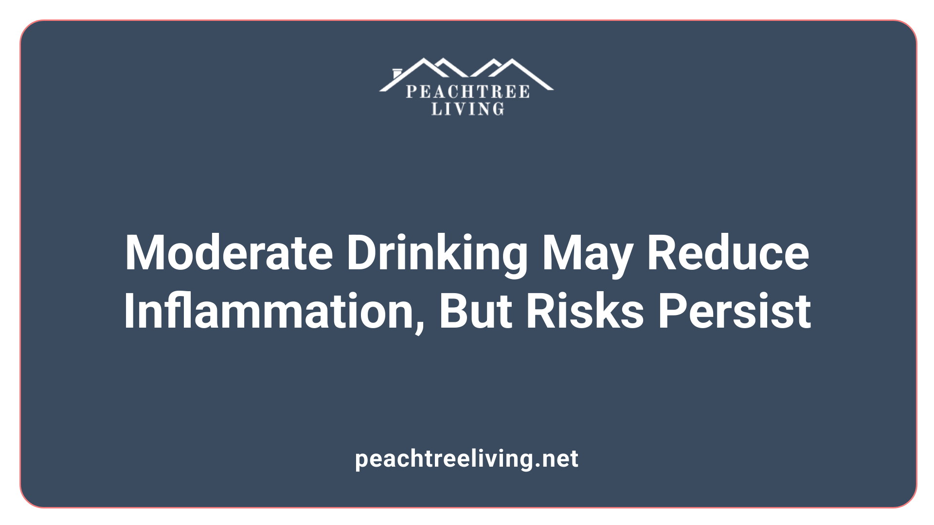 Moderate Drinking May Reduce Inflammation, But Risks Persist