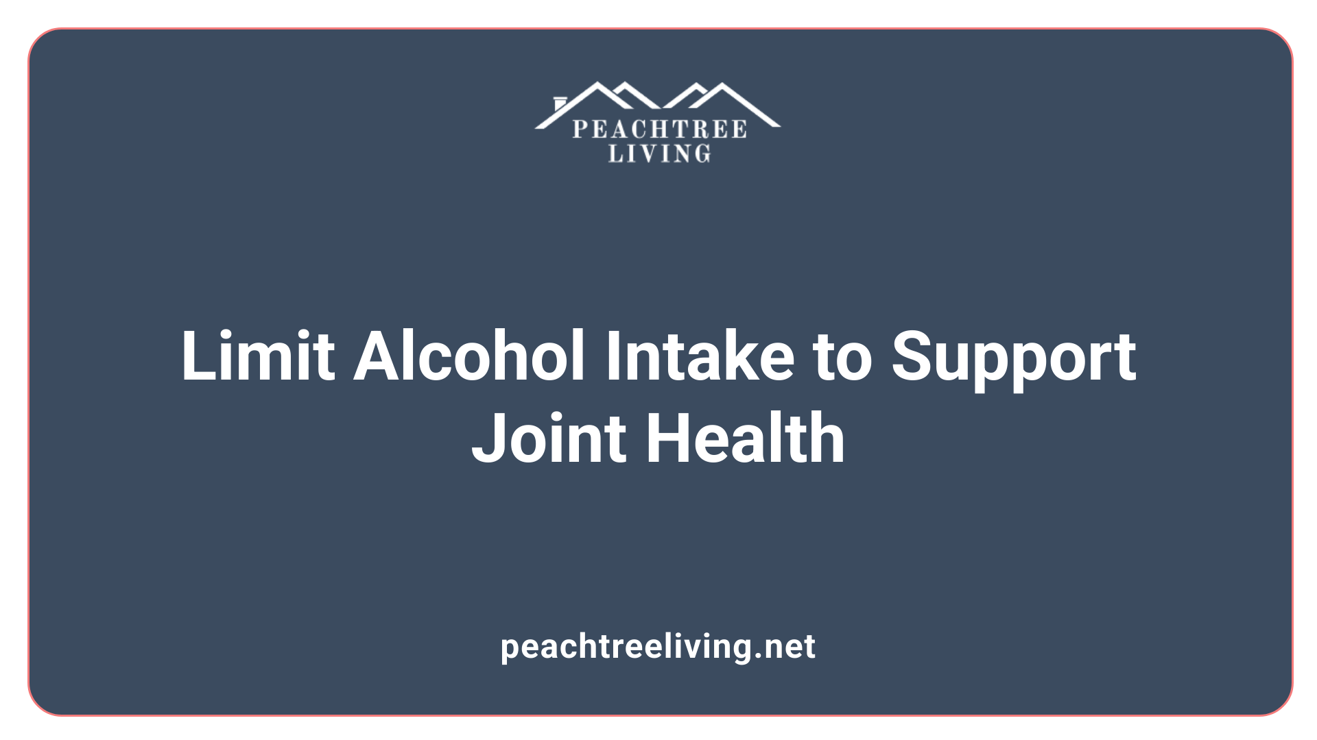 Limit Alcohol Intake to Support Joint Health
