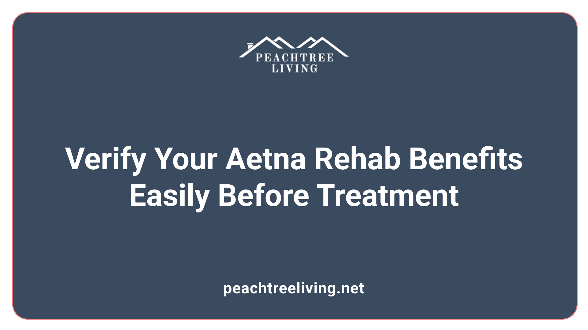 Verify Your Aetna Rehab Benefits Easily Before Treatment