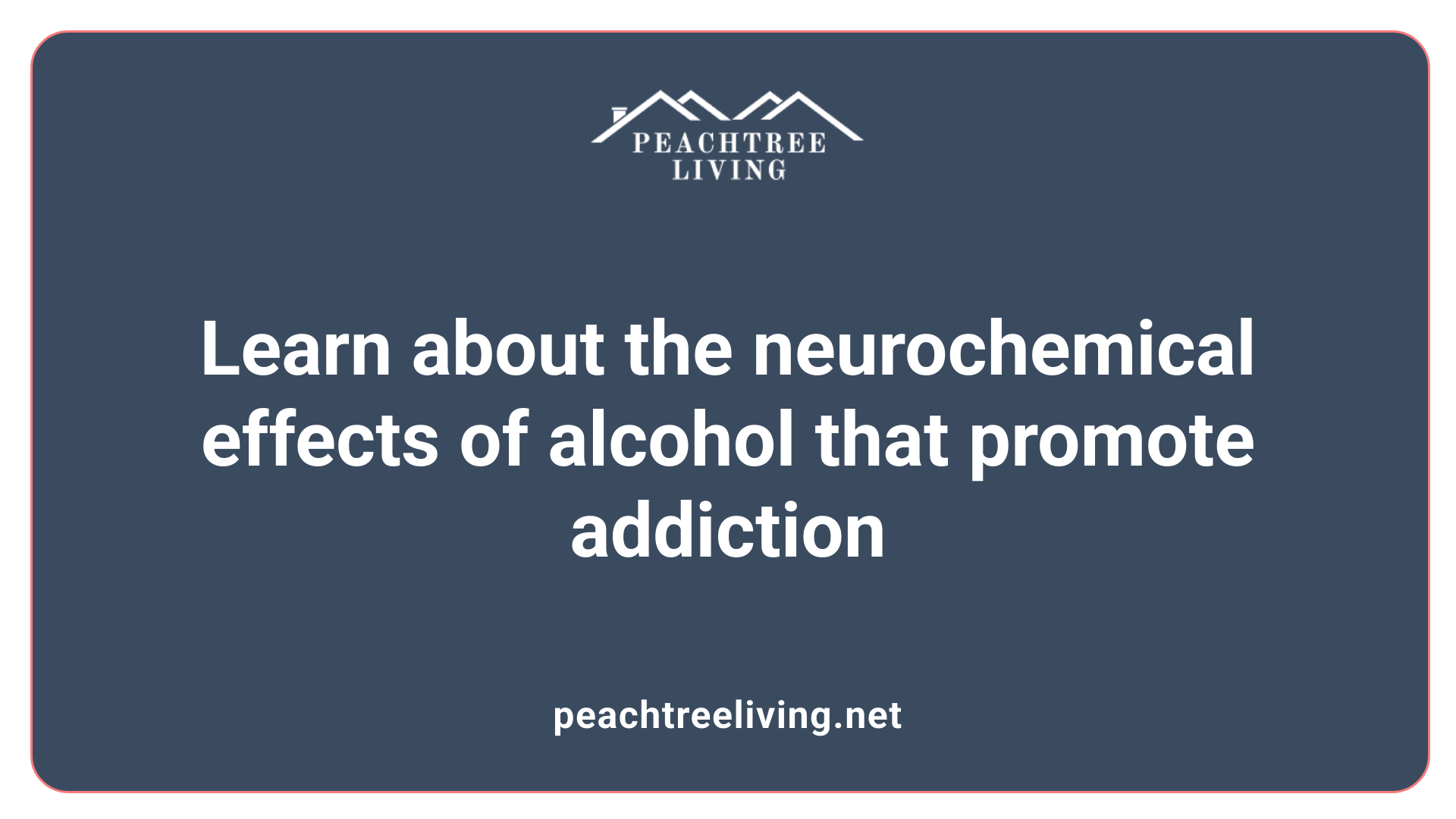 Learn about the neurochemical effects of alcohol that promote addiction