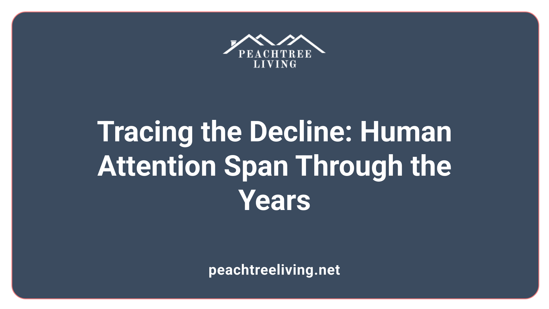 Tracing the Decline: Human Attention Span Through the Years