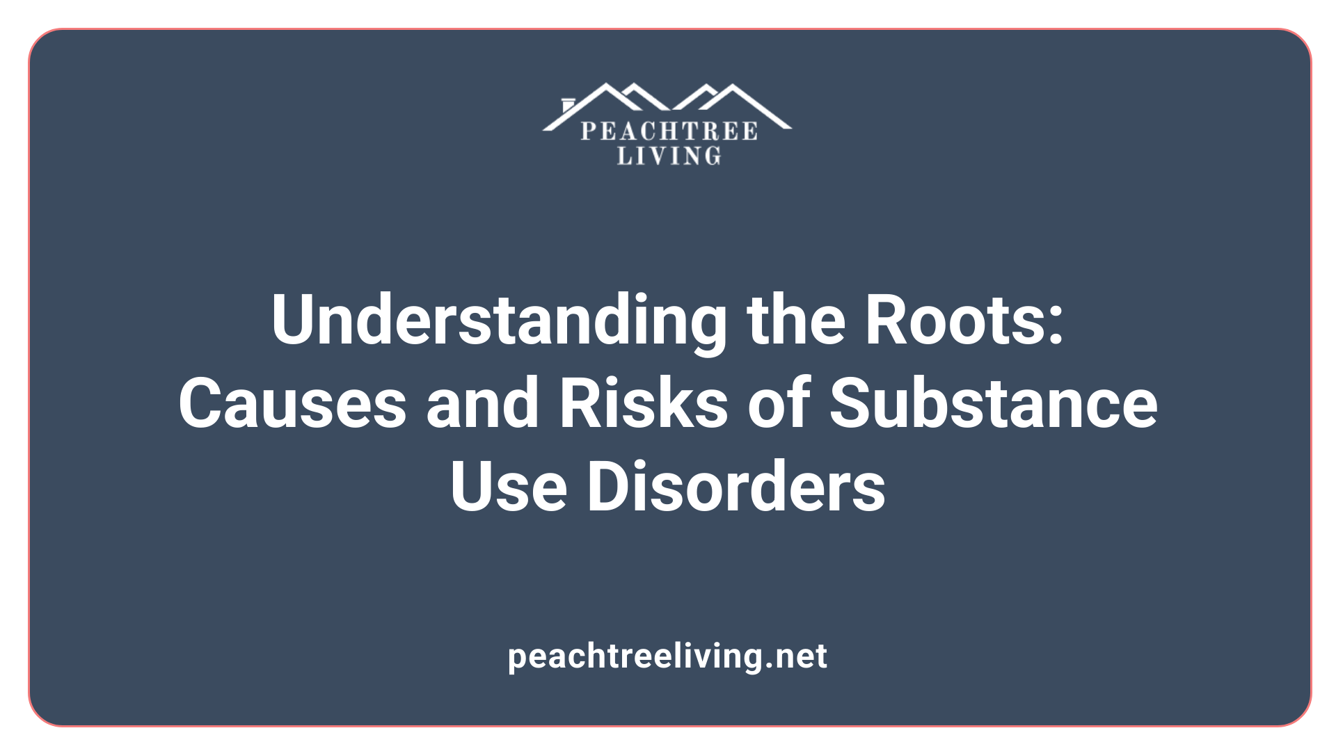 Understanding the Roots: Causes and Risks of Substance Use Disorders