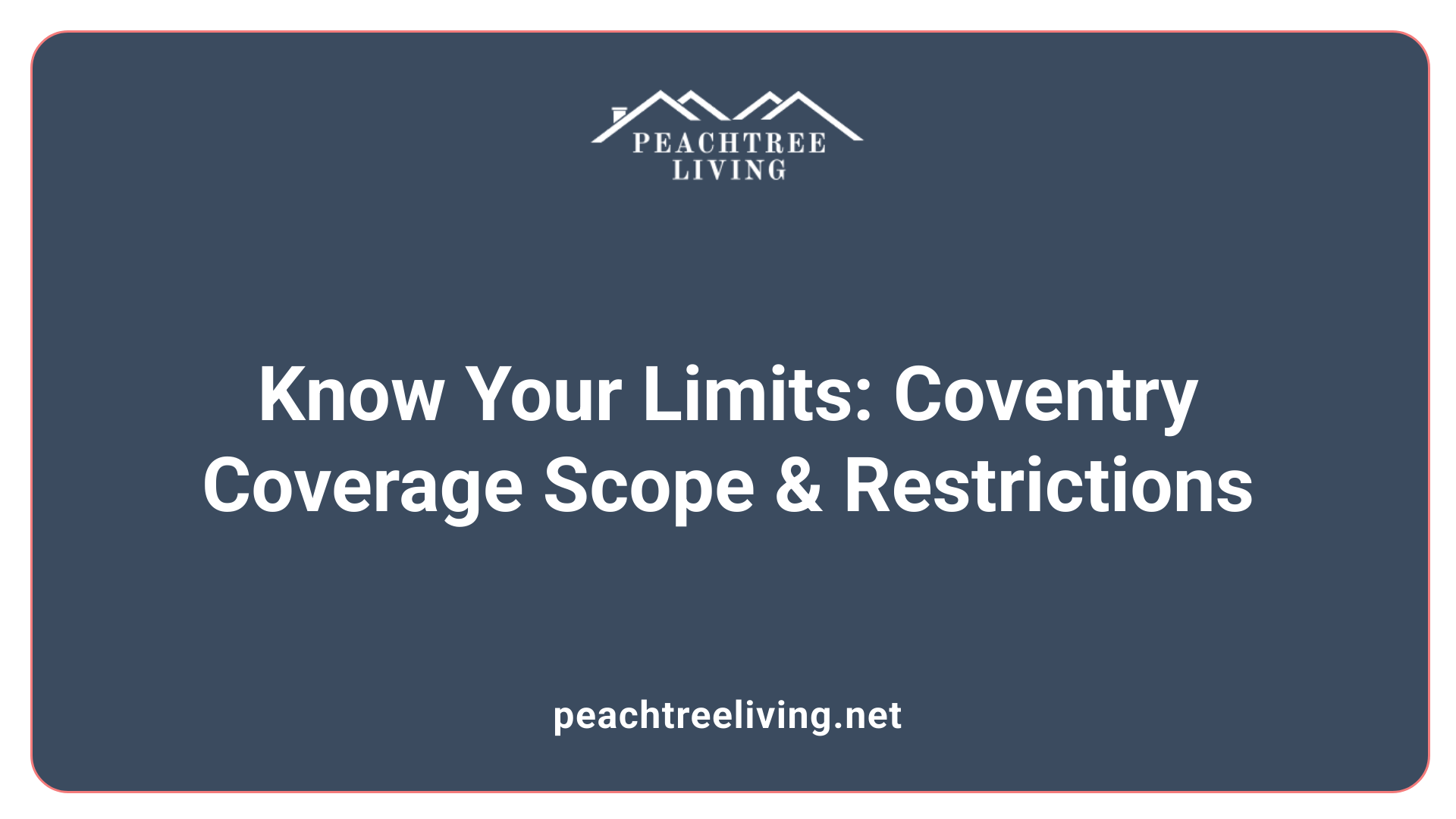 Know Your Limits: Coventry Coverage Scope &amp; Restrictions