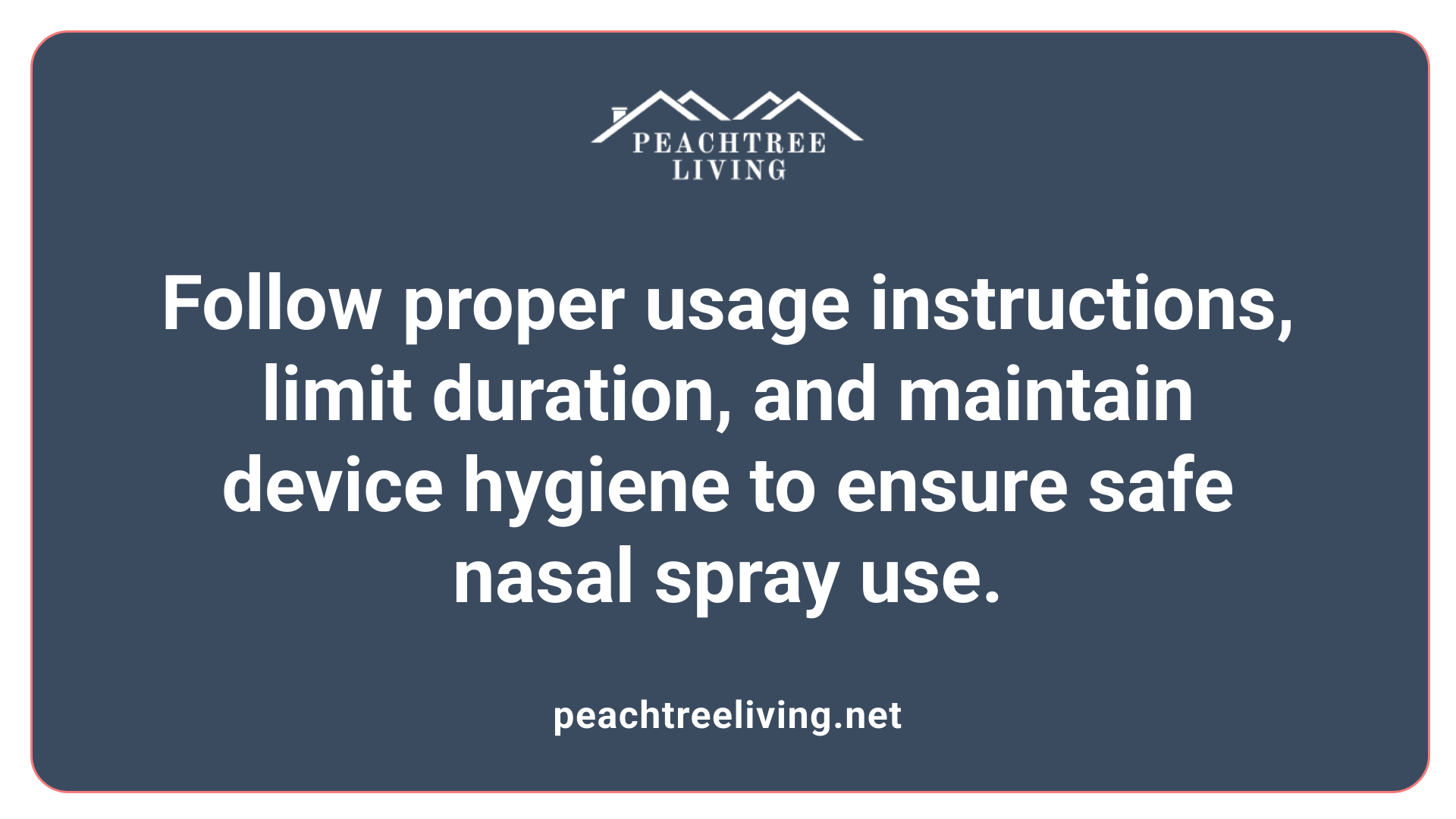 Follow proper usage instructions, limit duration, and maintain device hygiene to ensure safe nasal spray use.