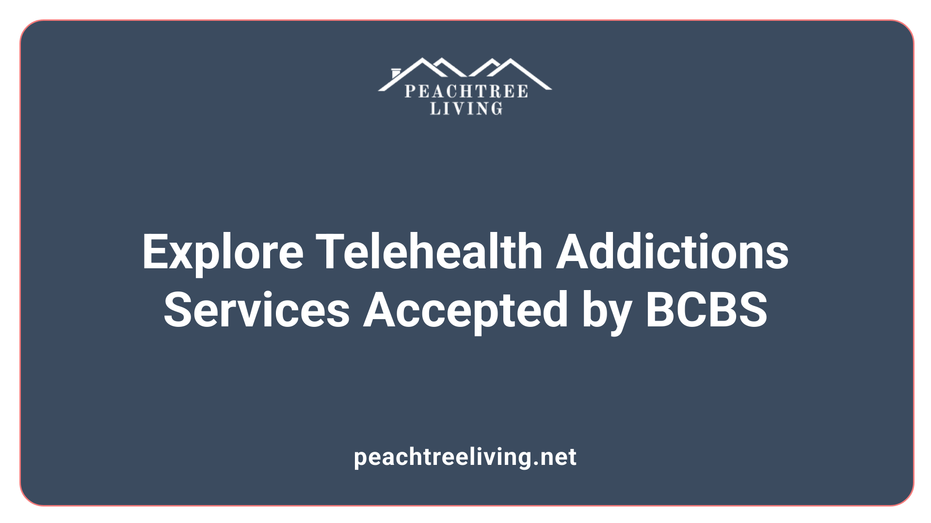 Explore Telehealth Addictions Services Accepted by BCBS